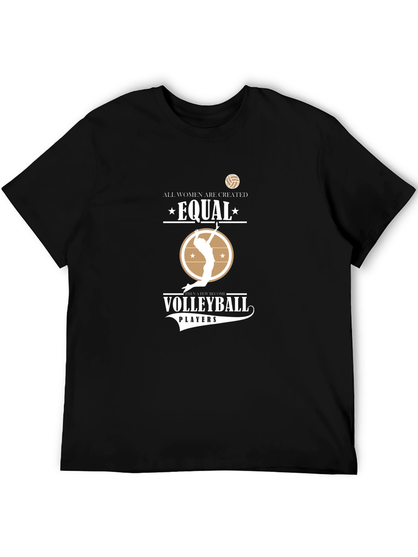 Volleyball T-Shirt: All Women Are Created Equal