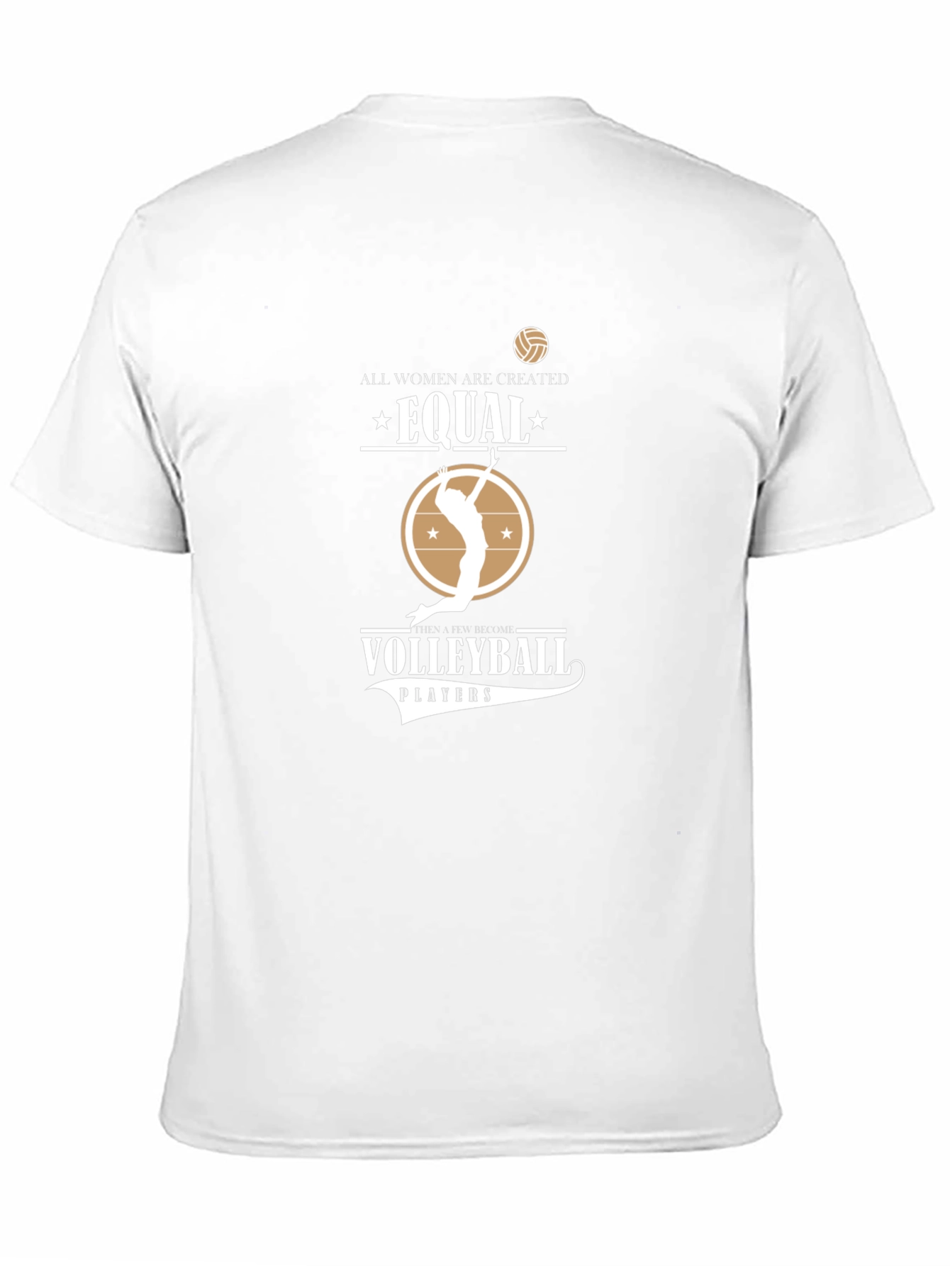 Volleyball T-Shirt: All Women Are Created Equal