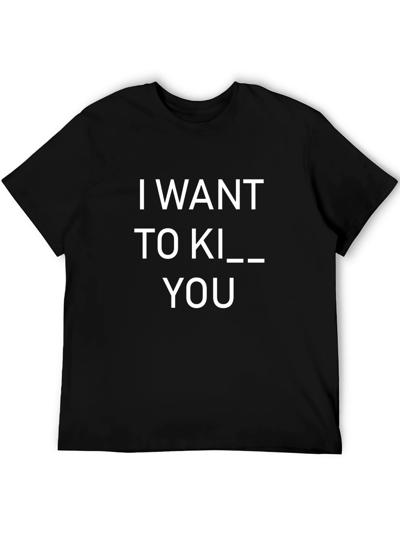Humorous I Want to Kill You Graphic T-Shirt