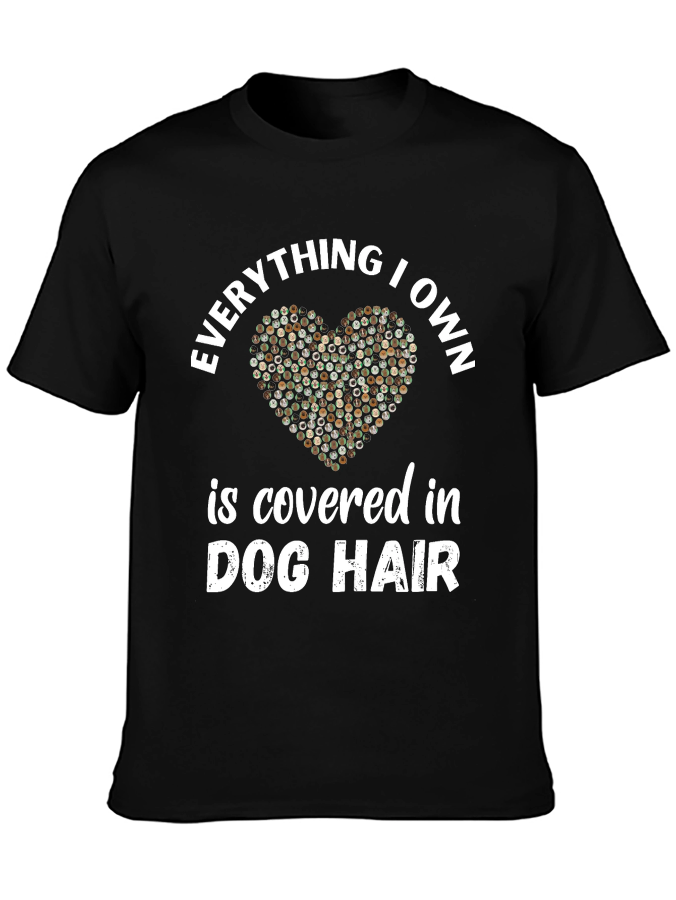 Dog Hair Lover T-Shirt - Everything I Own