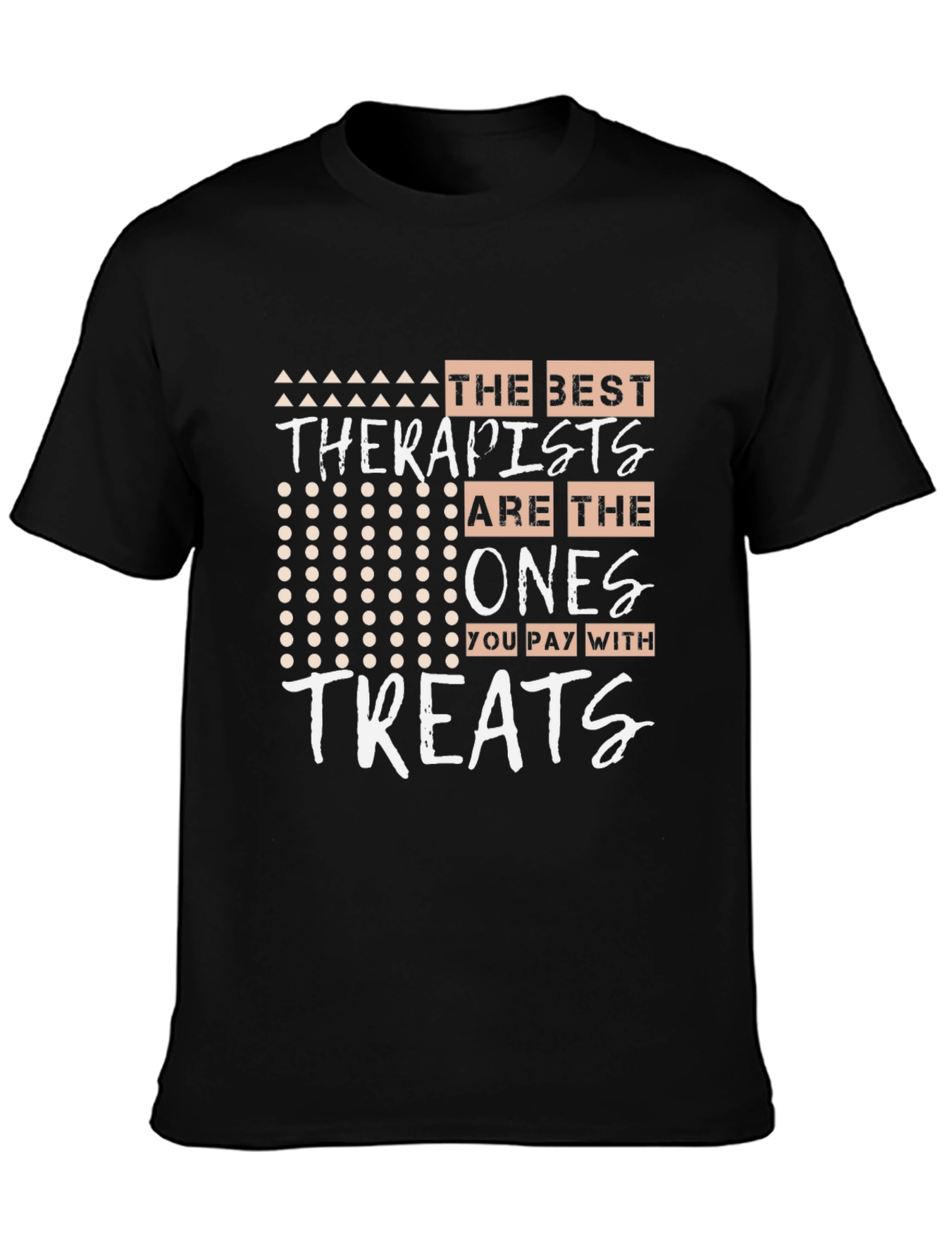 Therapist Treat T-Shirt - The Best Ones!