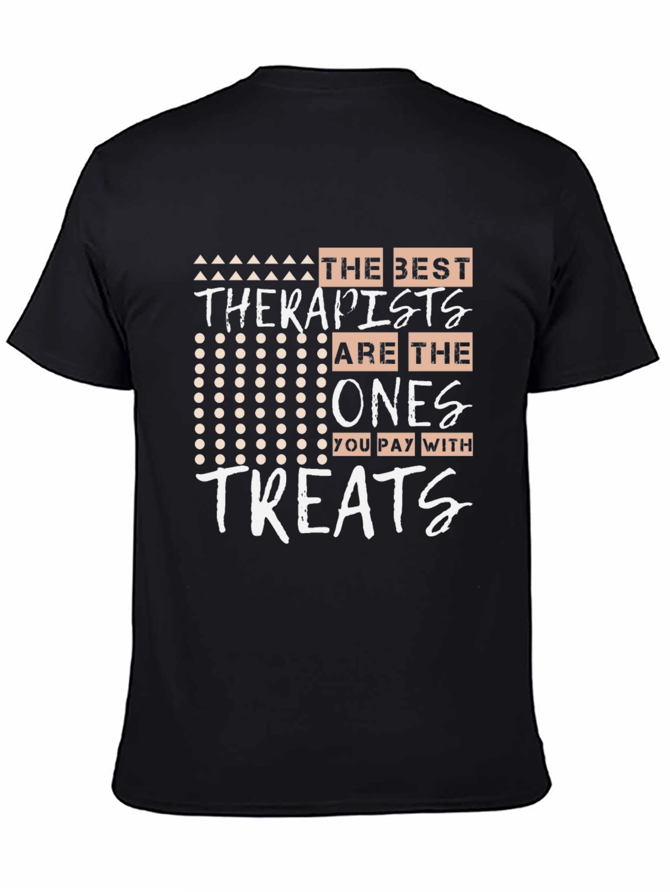 Therapist Treat T-Shirt - The Best Ones!