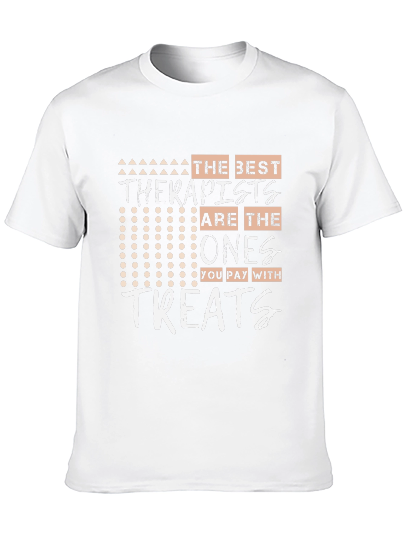Therapist Treat T-Shirt - The Best Ones!