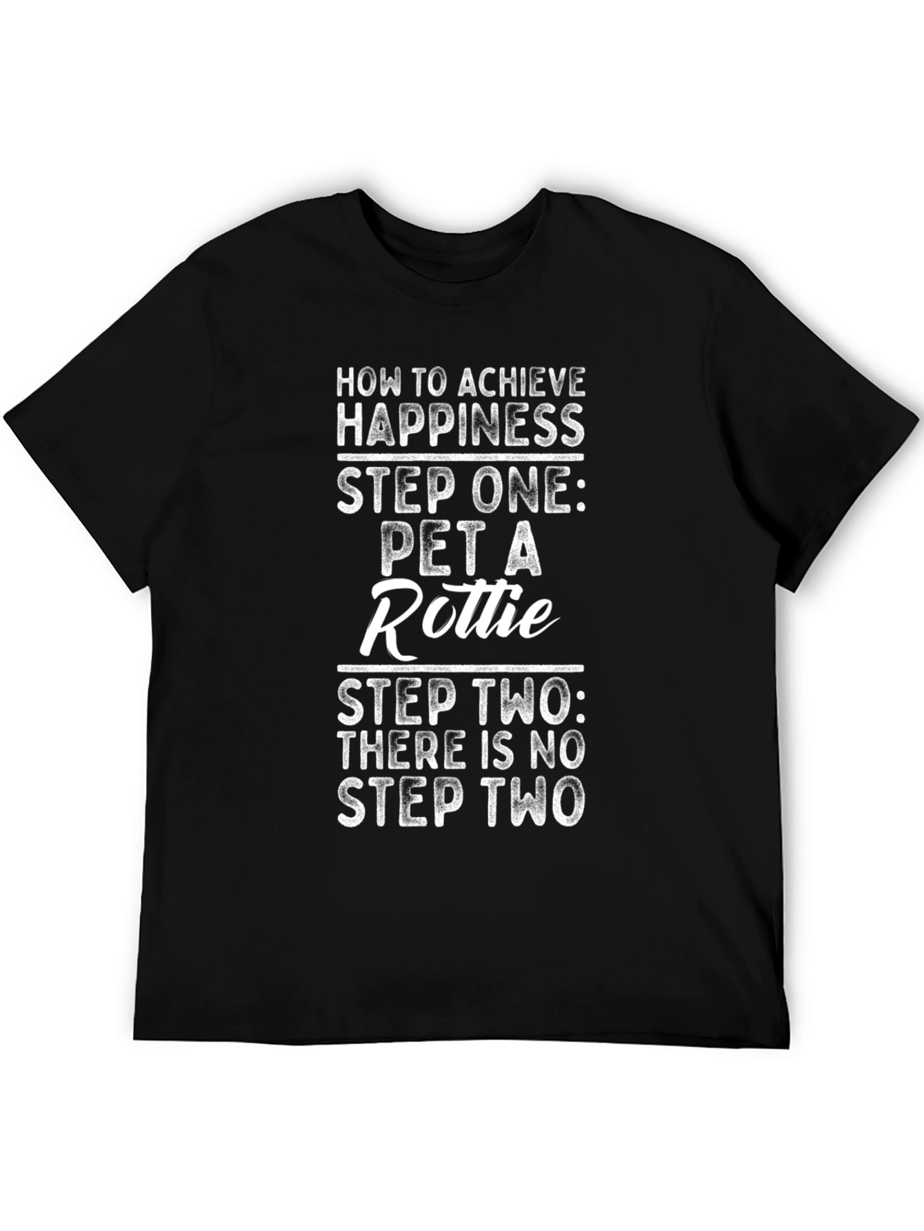 Funny Rottie T-Shirt: How to Achieve Happiness