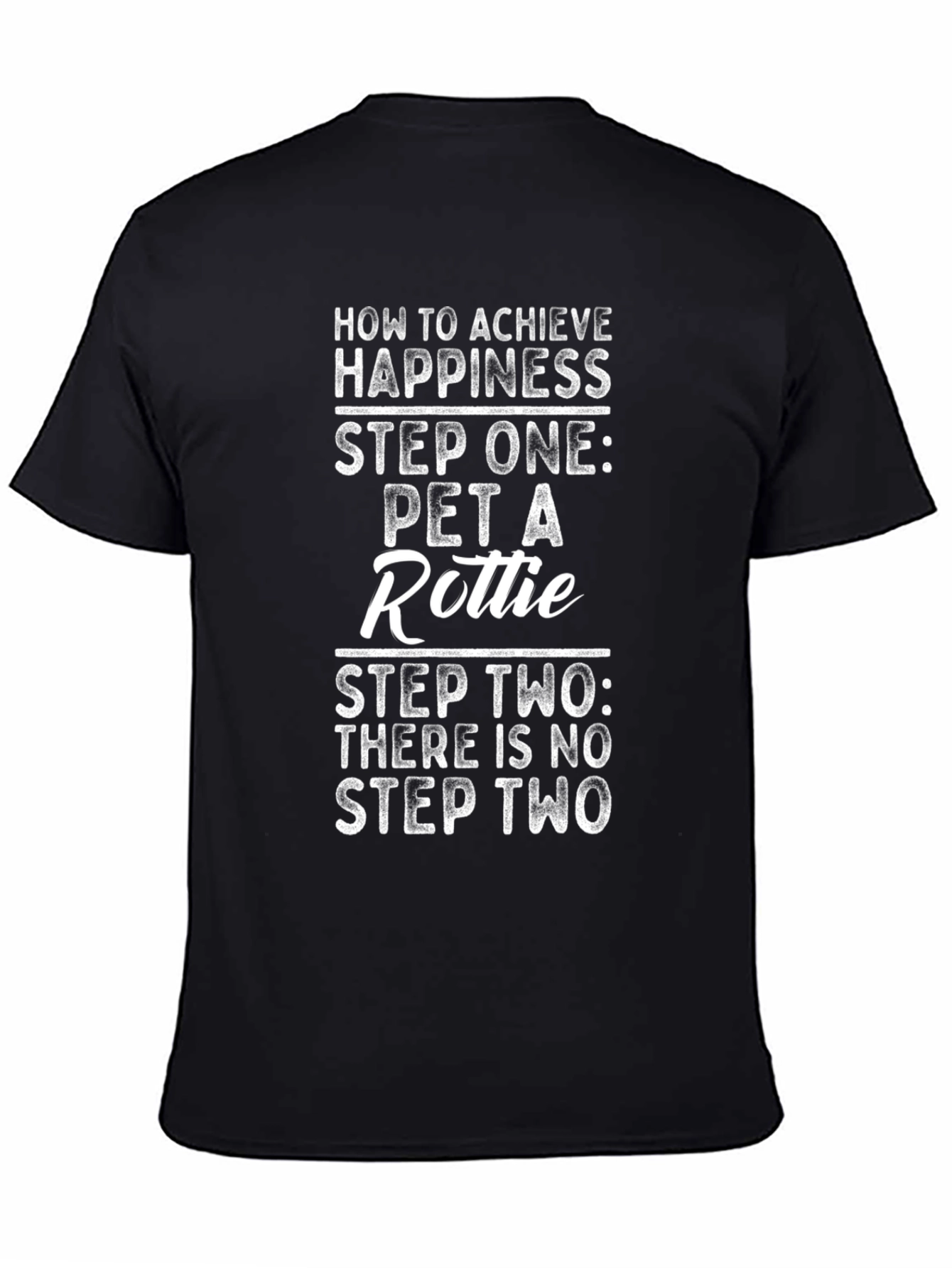 Funny Rottie T-Shirt: How to Achieve Happiness