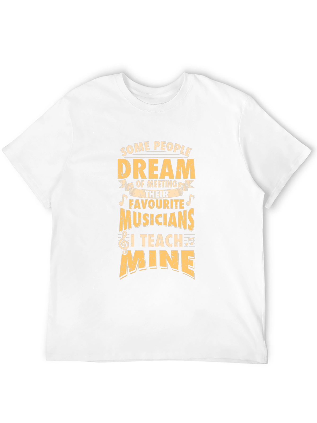 Musician Teacher T-Shirt - Some People Dream I Teach!
