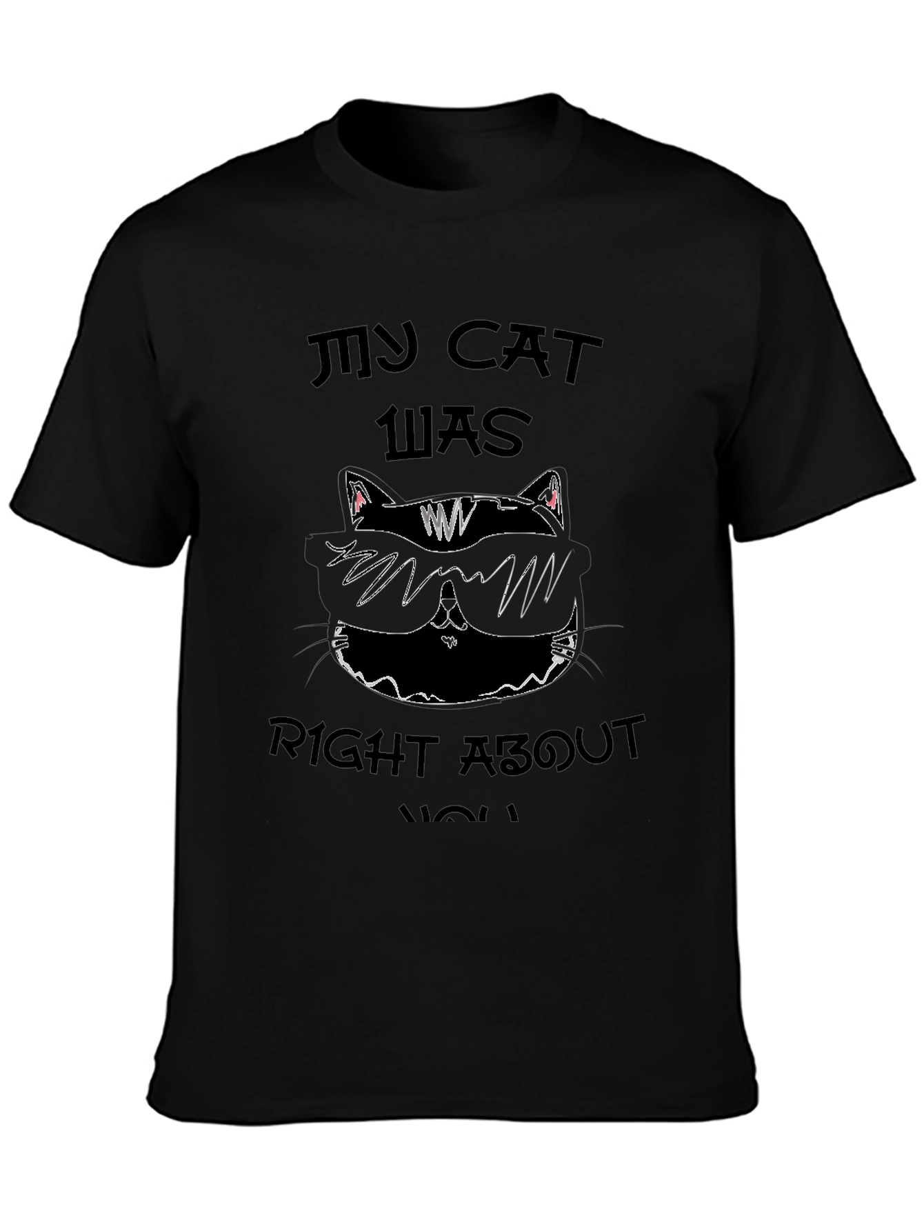 My Cat Was Right About You Graphic Tee