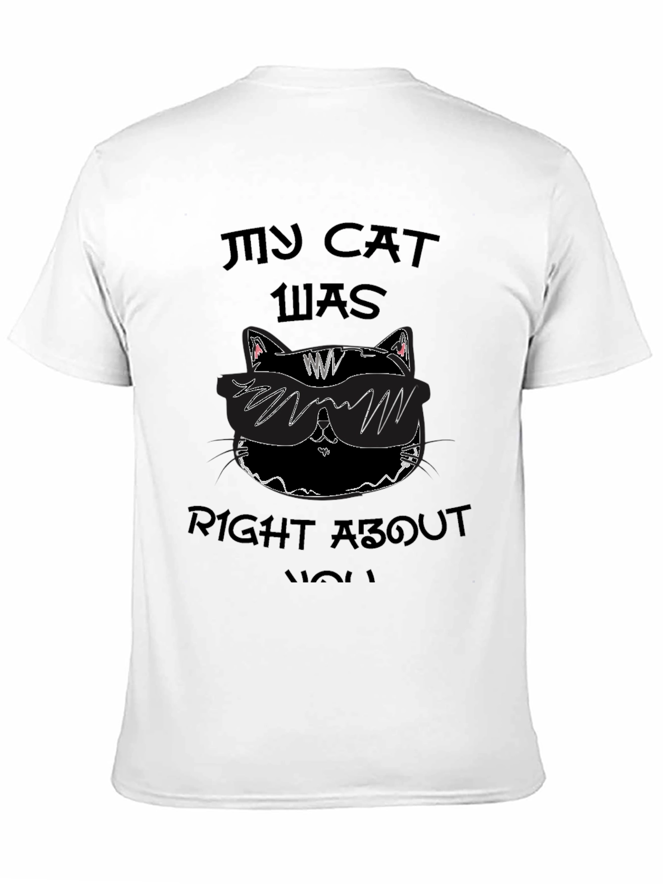 My Cat Was Right About You Graphic Tee