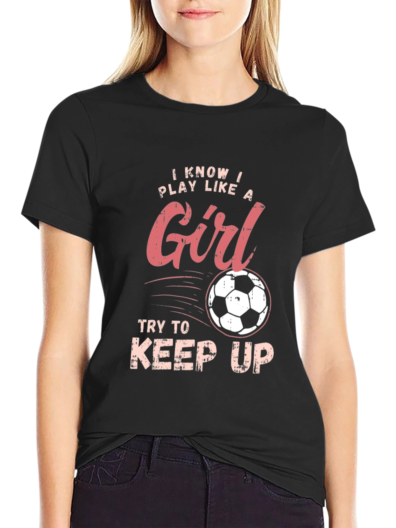 I Know I Play Like a Girl Soccer T-Shirt