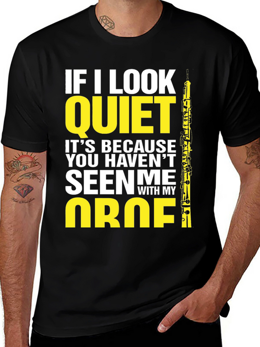 Funny Oboe Player T-Shirt - If I Look Quiet Music Tee