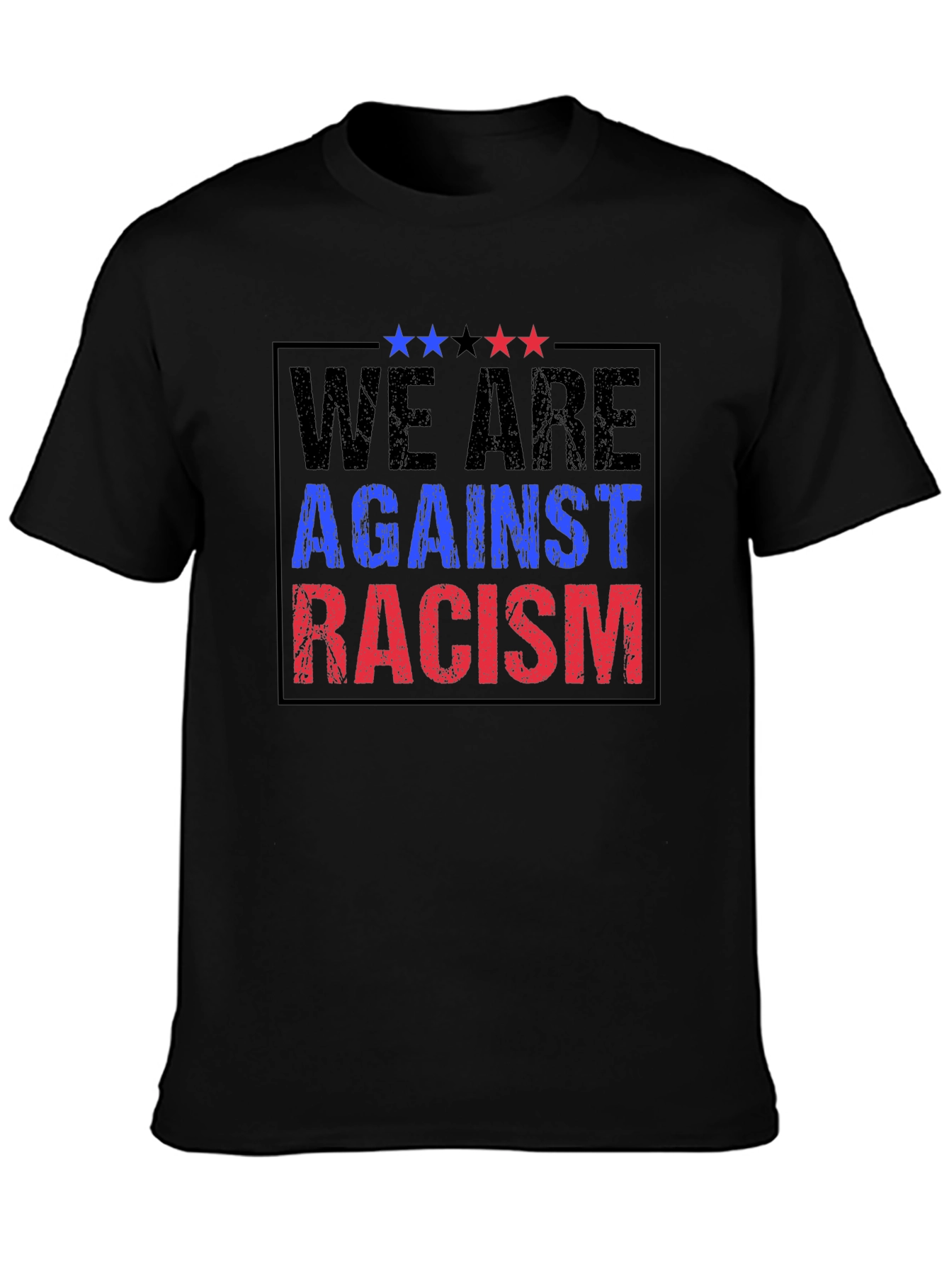 We Are Against Racism Graphic T-Shirt