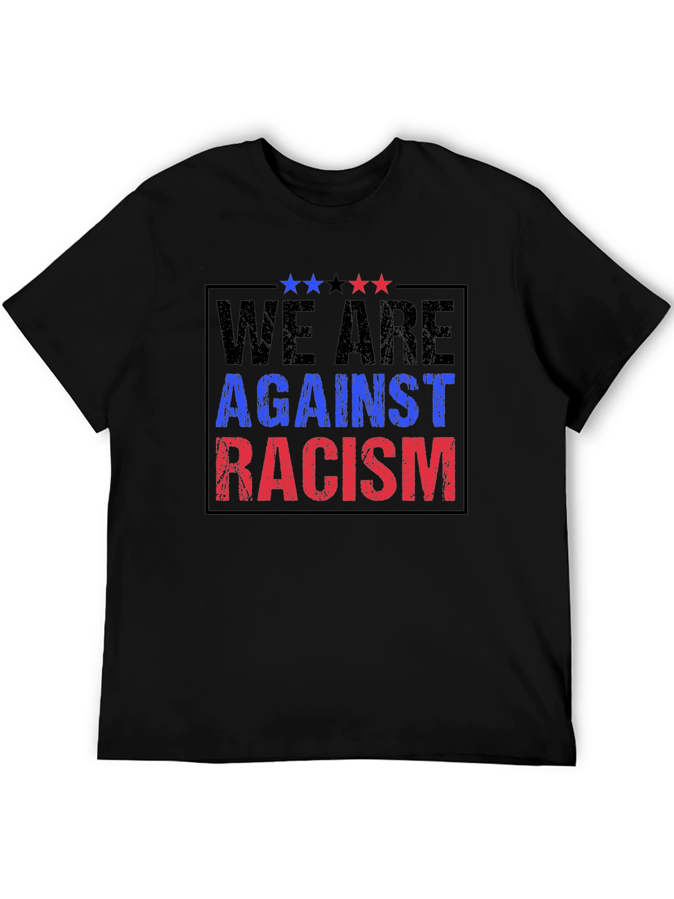 We Are Against Racism Graphic T-Shirt