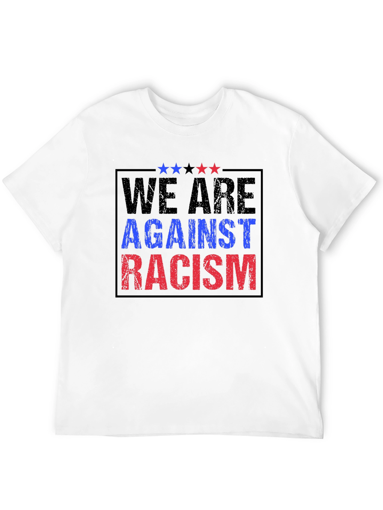 We Are Against Racism Graphic T-Shirt