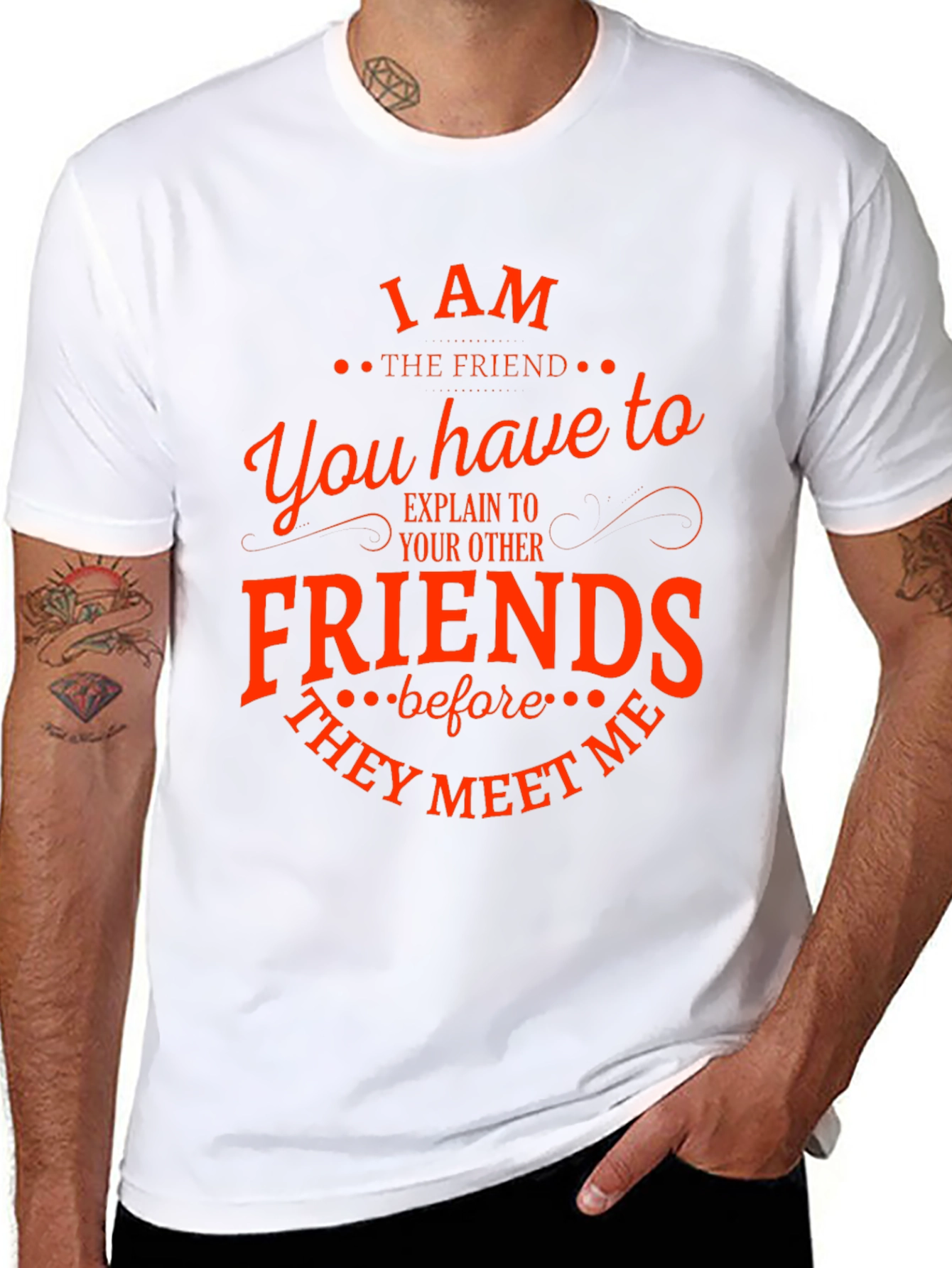 I Am The Friend Funny T-Shirt