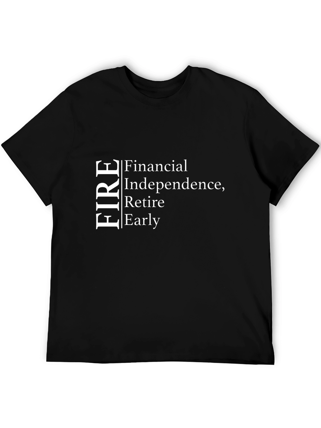FIRE Movement T-Shirt - Financial Independence Retire Early