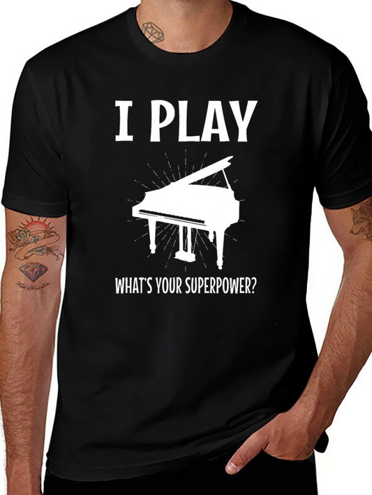 I Play Piano Whats Your Superpower T-Shirt