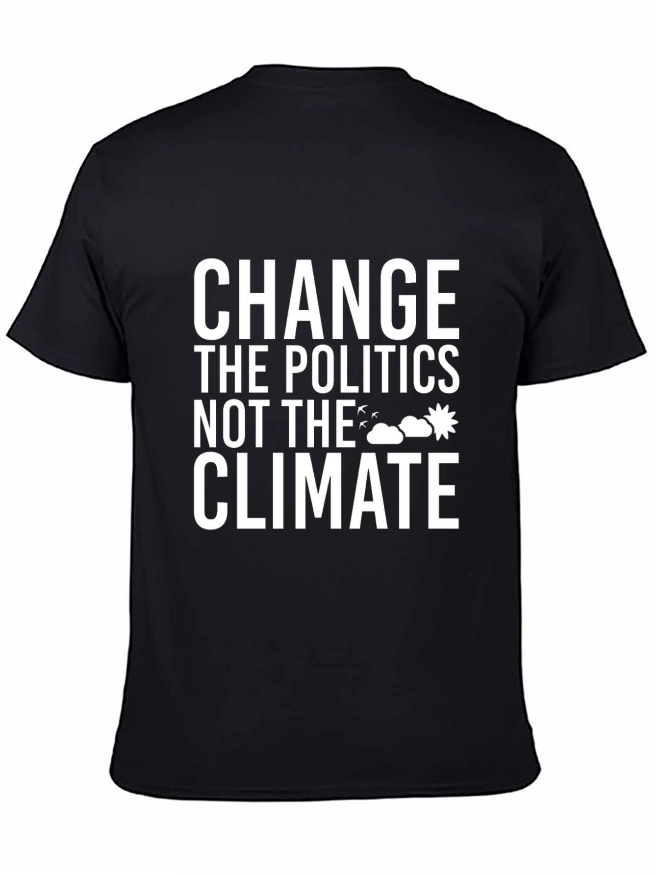 Climate Change Awareness T-Shirt: Change the Politics