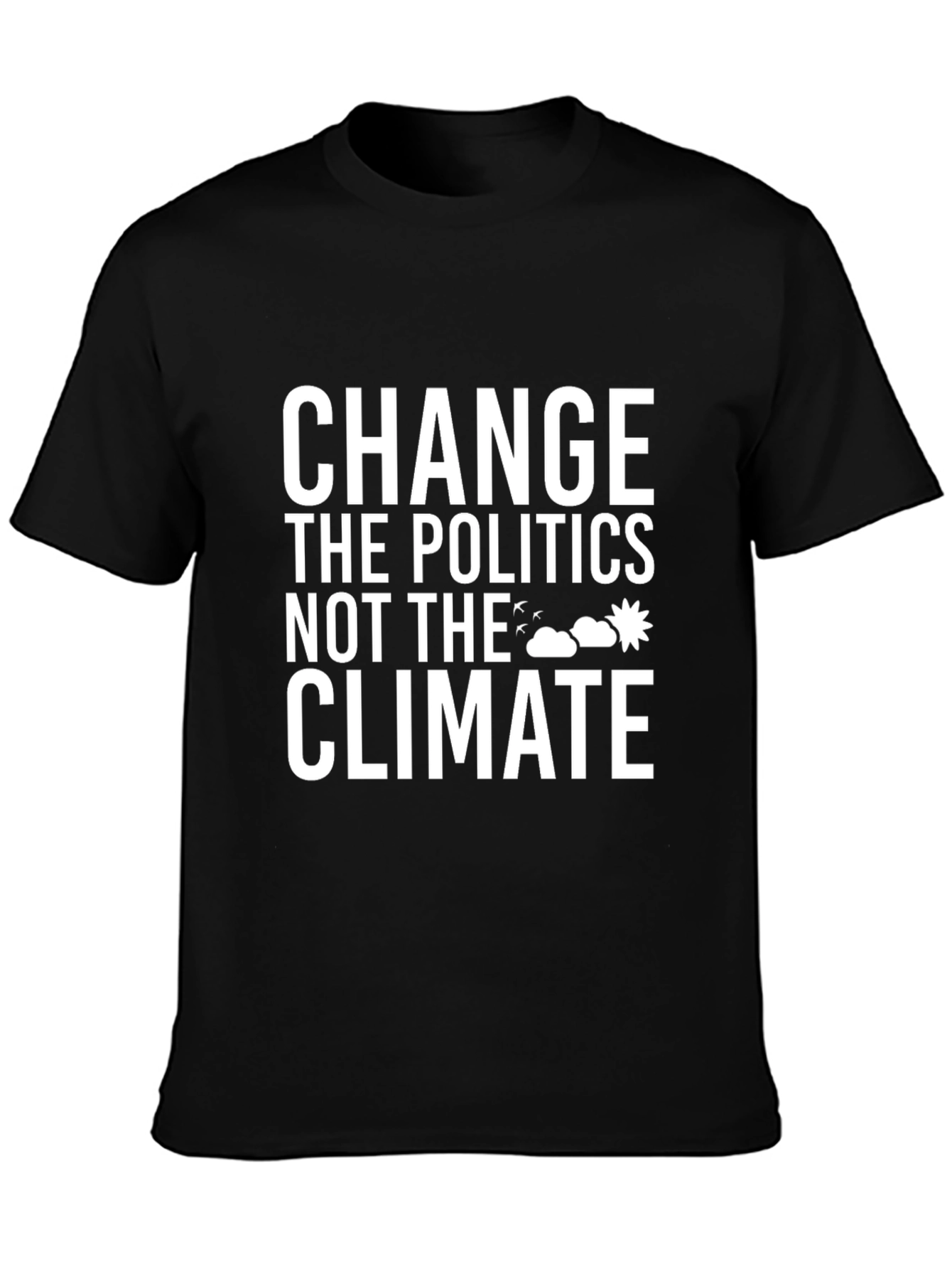 Climate Change Awareness T-Shirt: Change the Politics