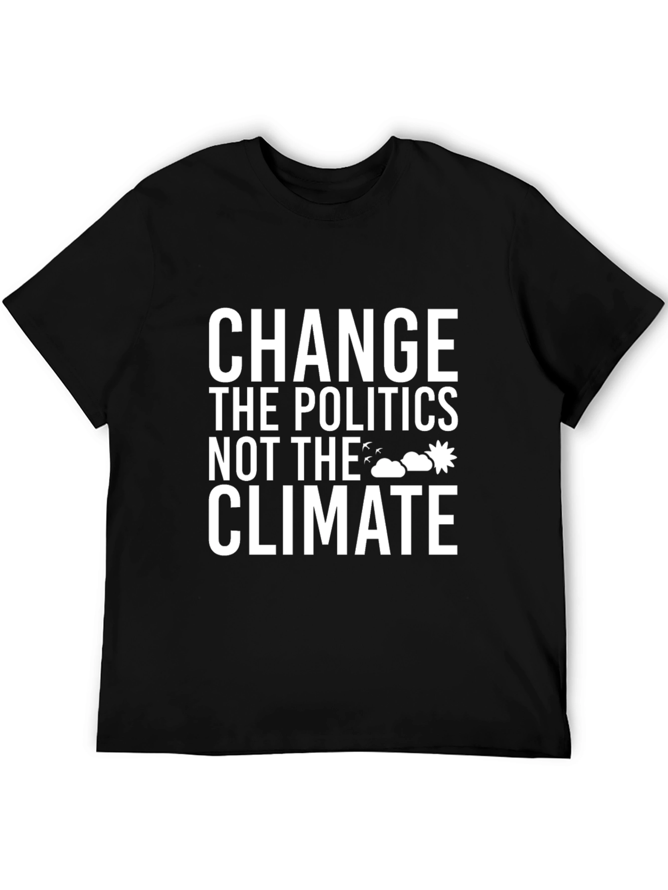 Climate Change Awareness T-Shirt: Change the Politics