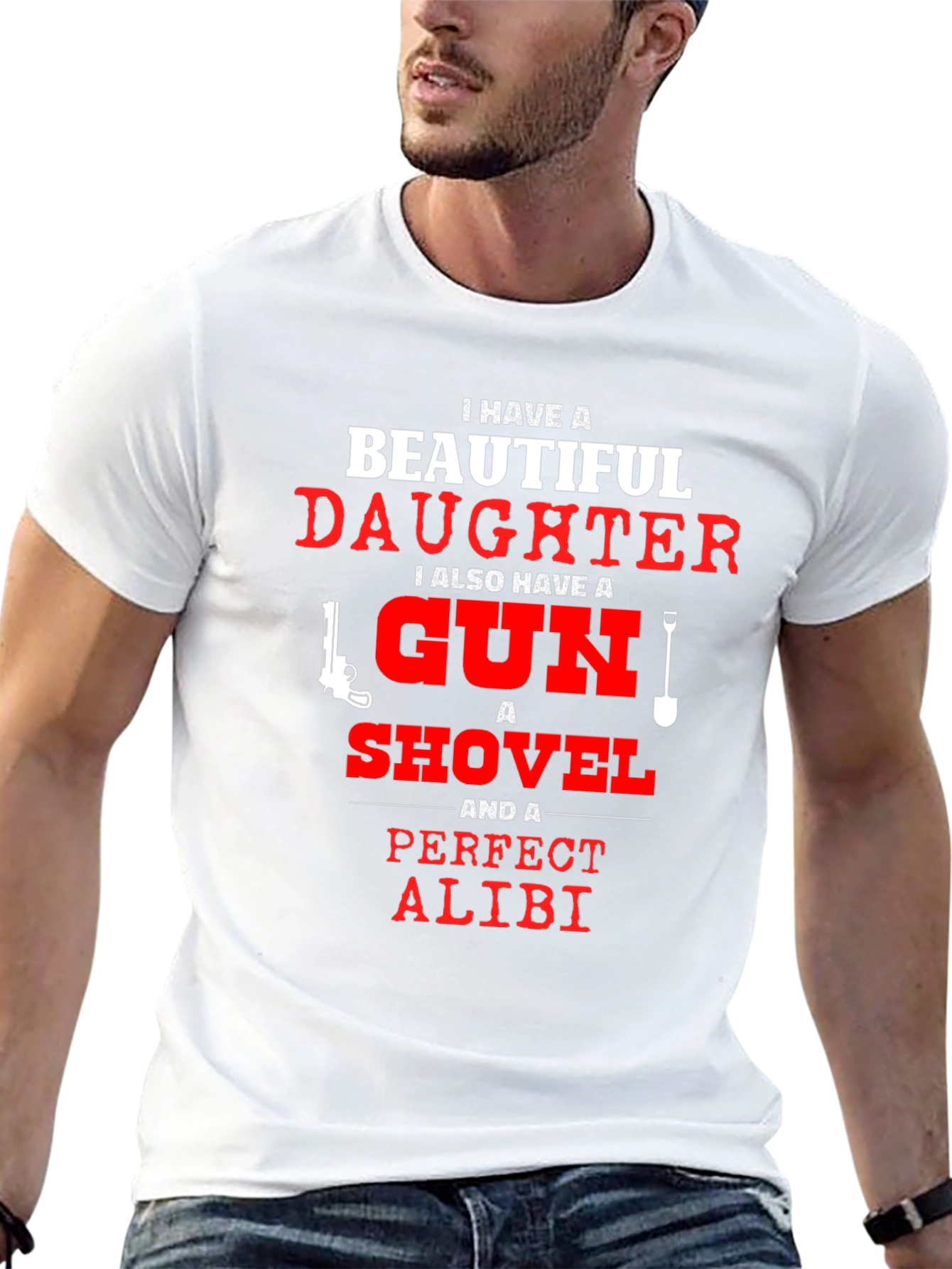 I Have a Beautiful Daughter T-Shirt Gun Shovel Alibi