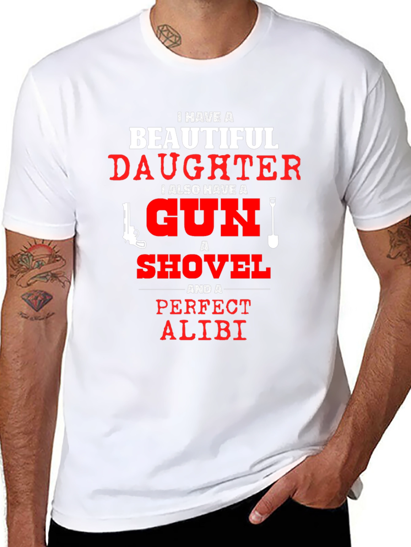 I Have a Beautiful Daughter T-Shirt Gun Shovel Alibi