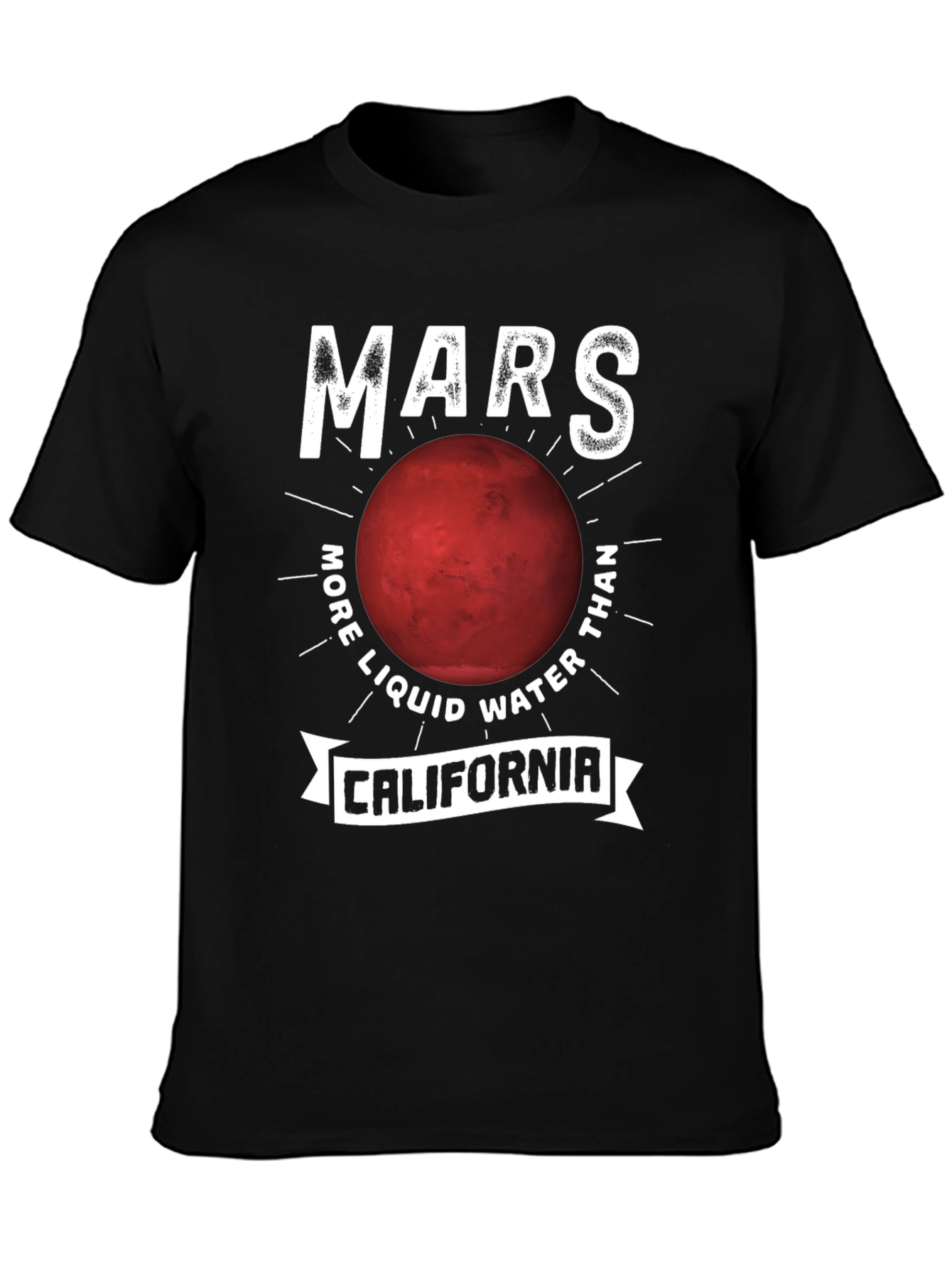 Mars More Liquid Water Than California T-Shirt