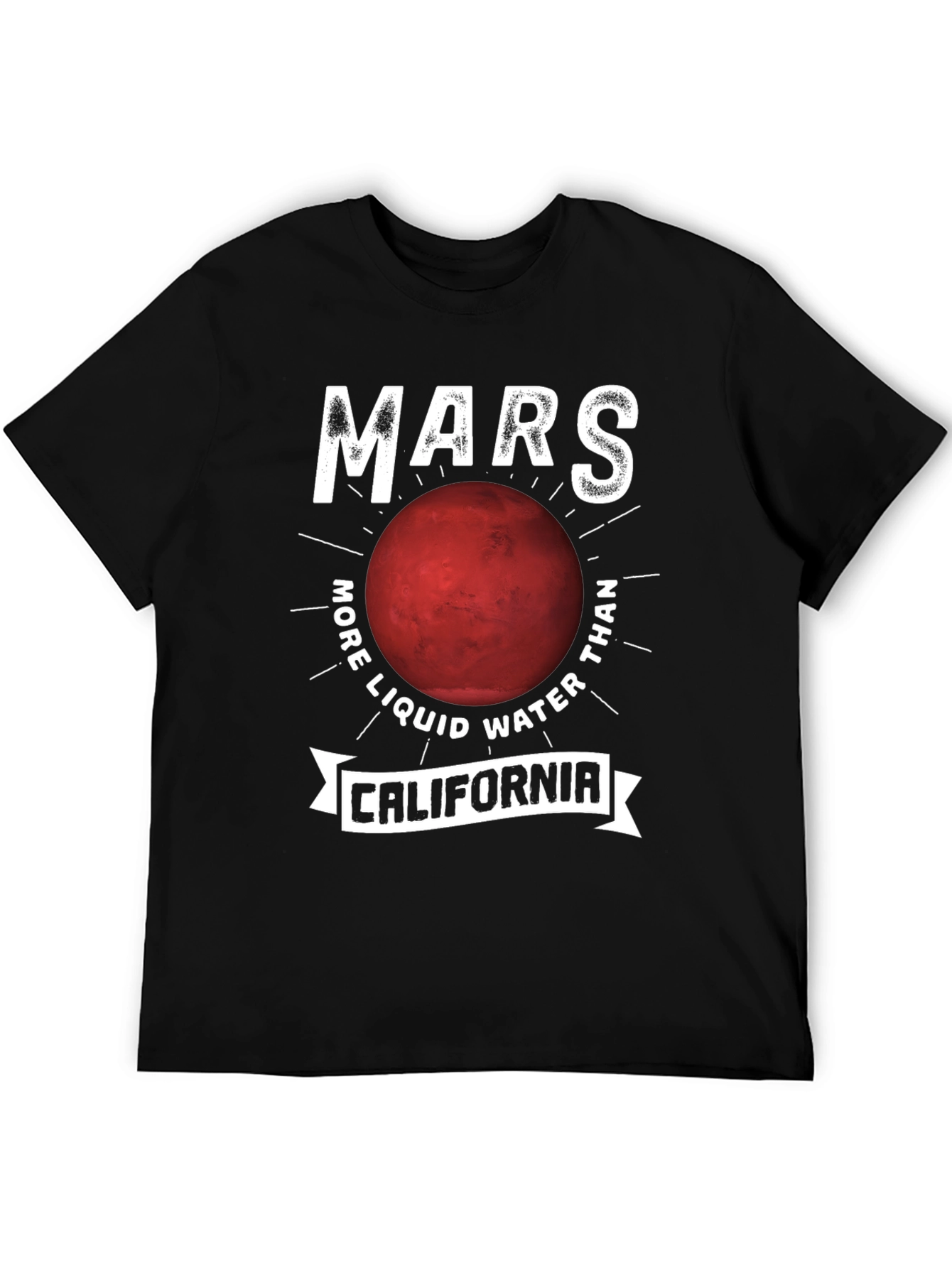Mars More Liquid Water Than California T-Shirt