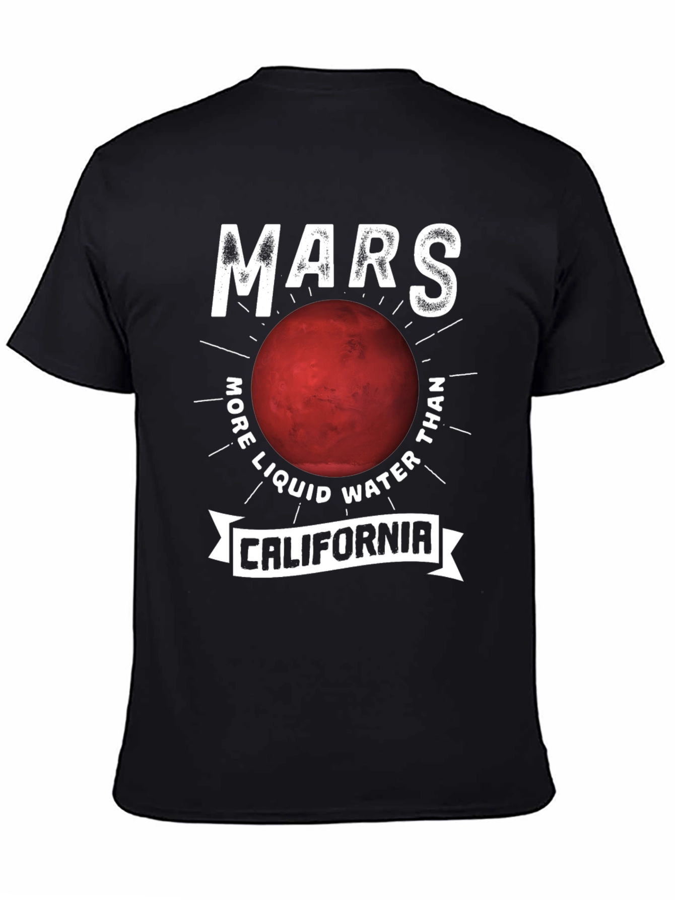 Mars More Liquid Water Than California T-Shirt