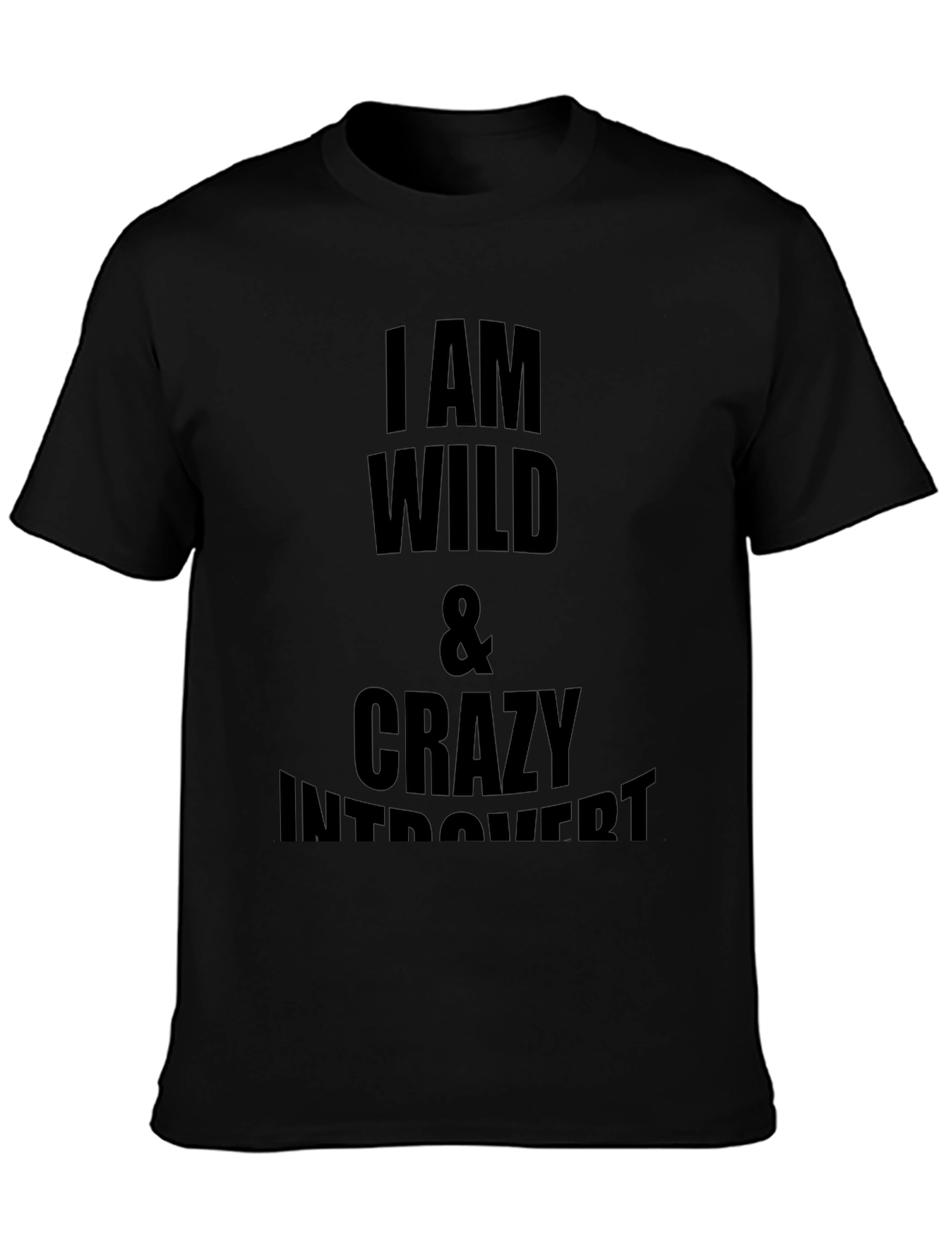I am Wild & Crazy Introvert Graphic T-Shirt