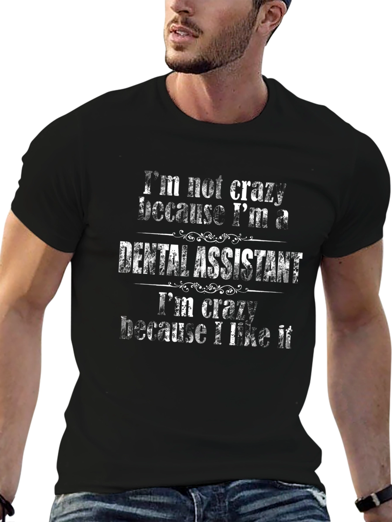 Dental Assistant T-Shirt - Im Not Crazy