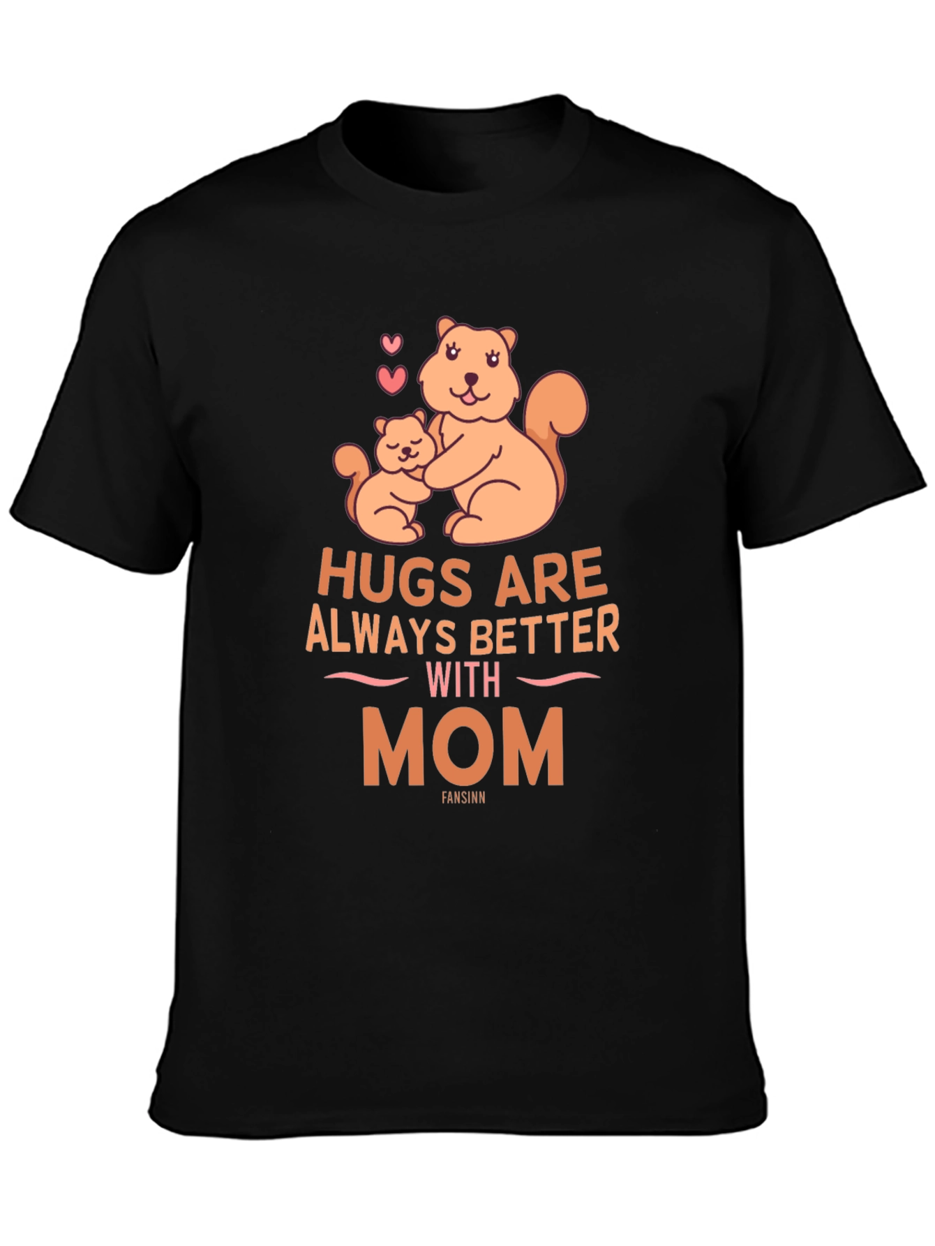 Hugs are Always Better with Mom T-Shirt