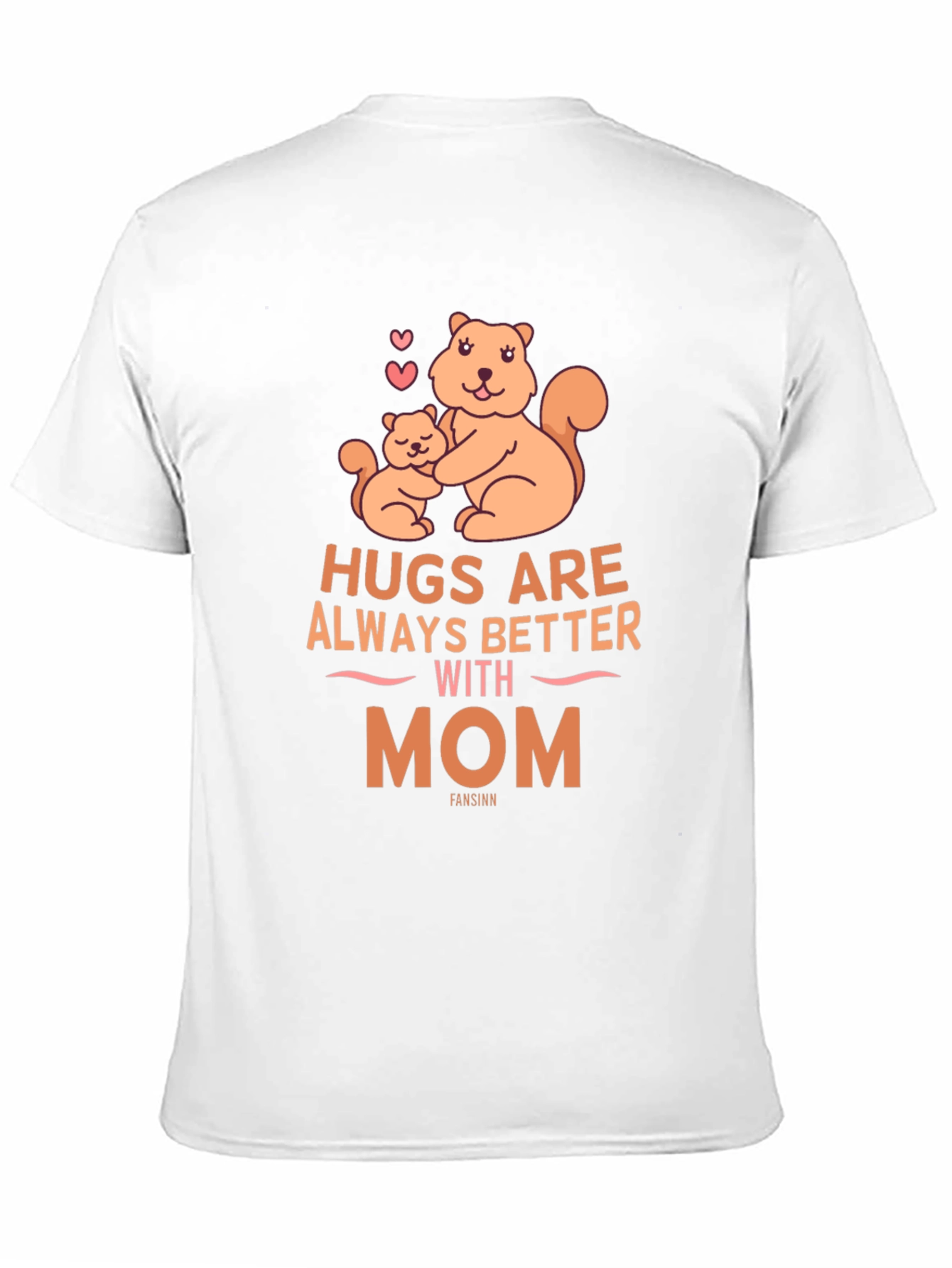Hugs are Always Better with Mom T-Shirt