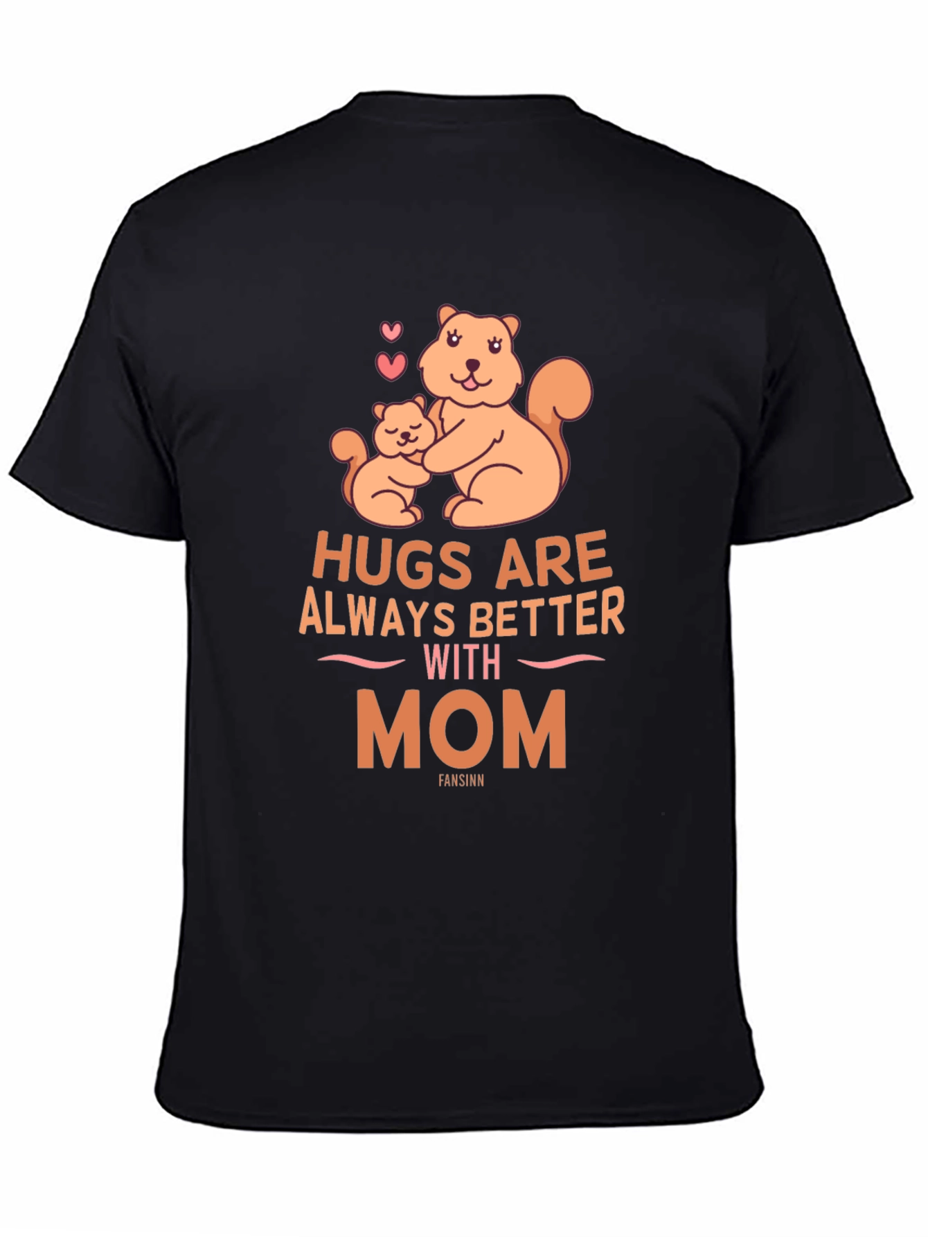 Hugs are Always Better with Mom T-Shirt