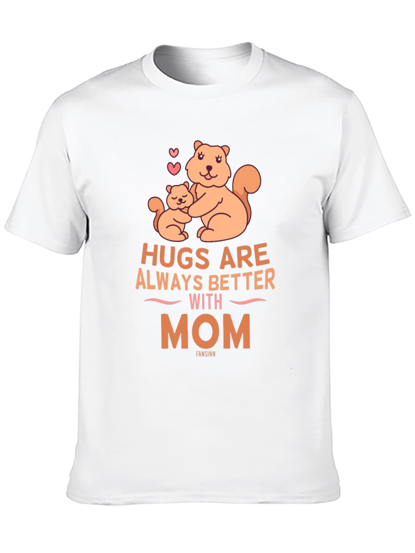 Hugs are Always Better with Mom T-Shirt