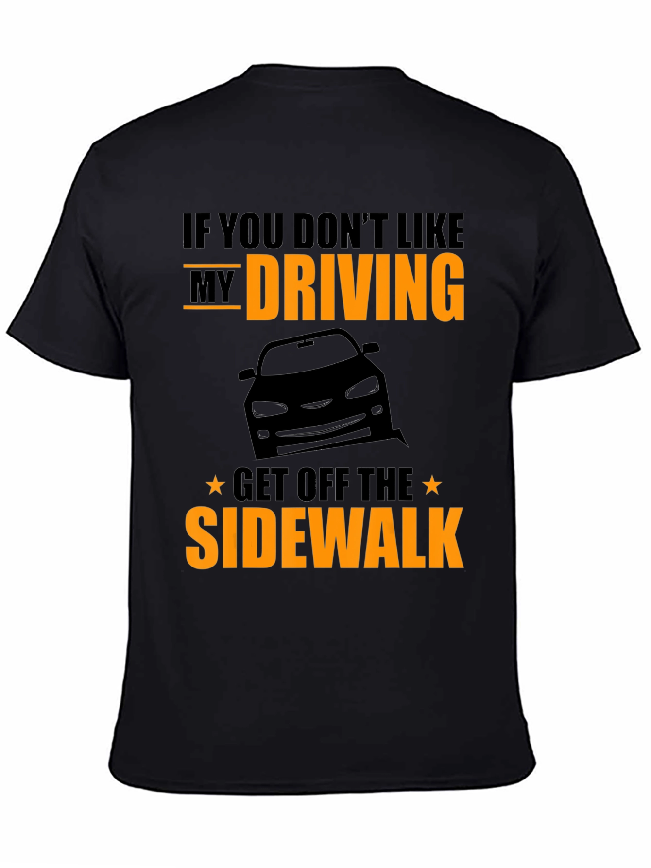 Funny Driving T-Shirt - Get Off The Sidewalk!