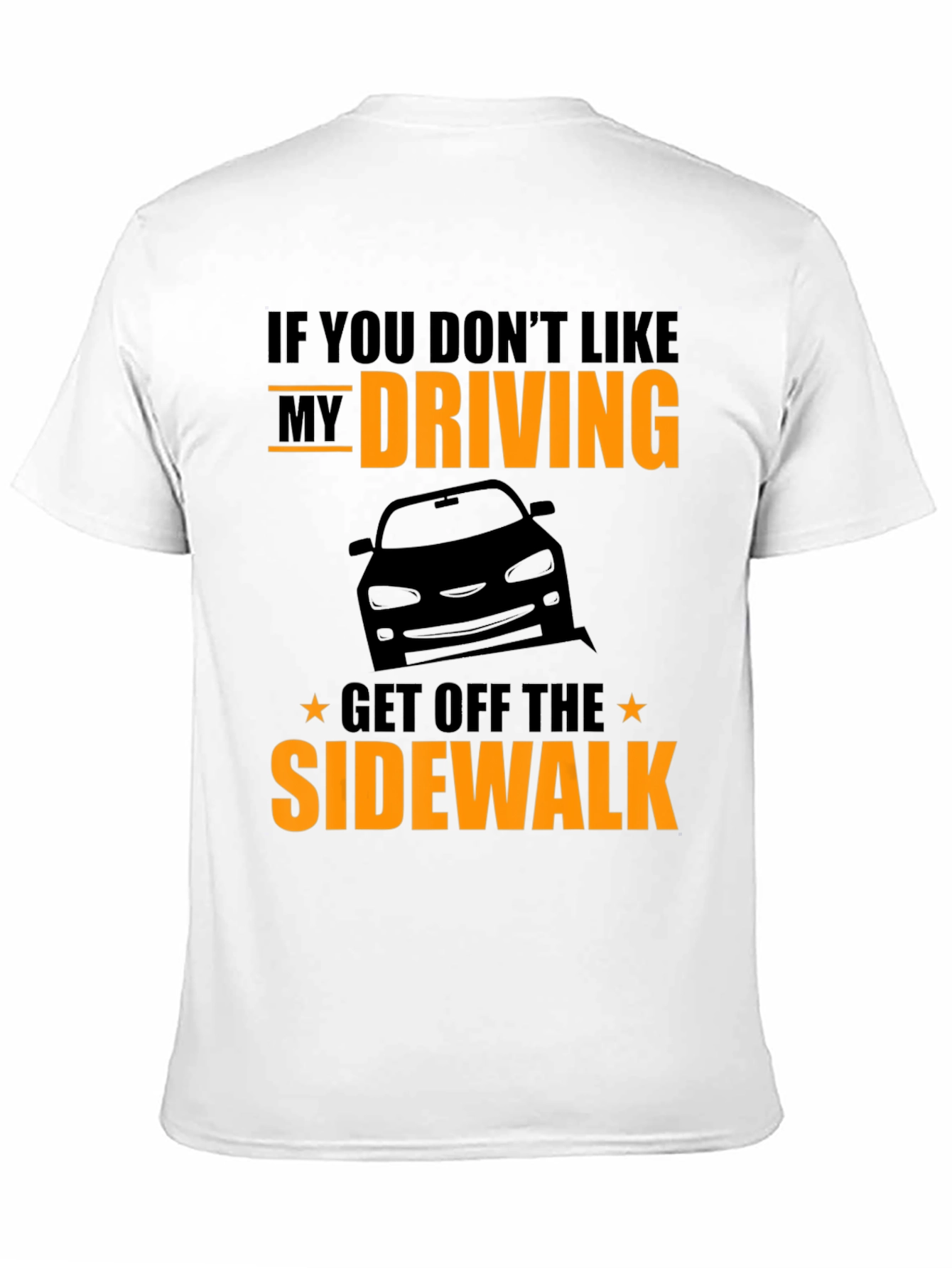 Funny Driving T-Shirt - Get Off The Sidewalk!