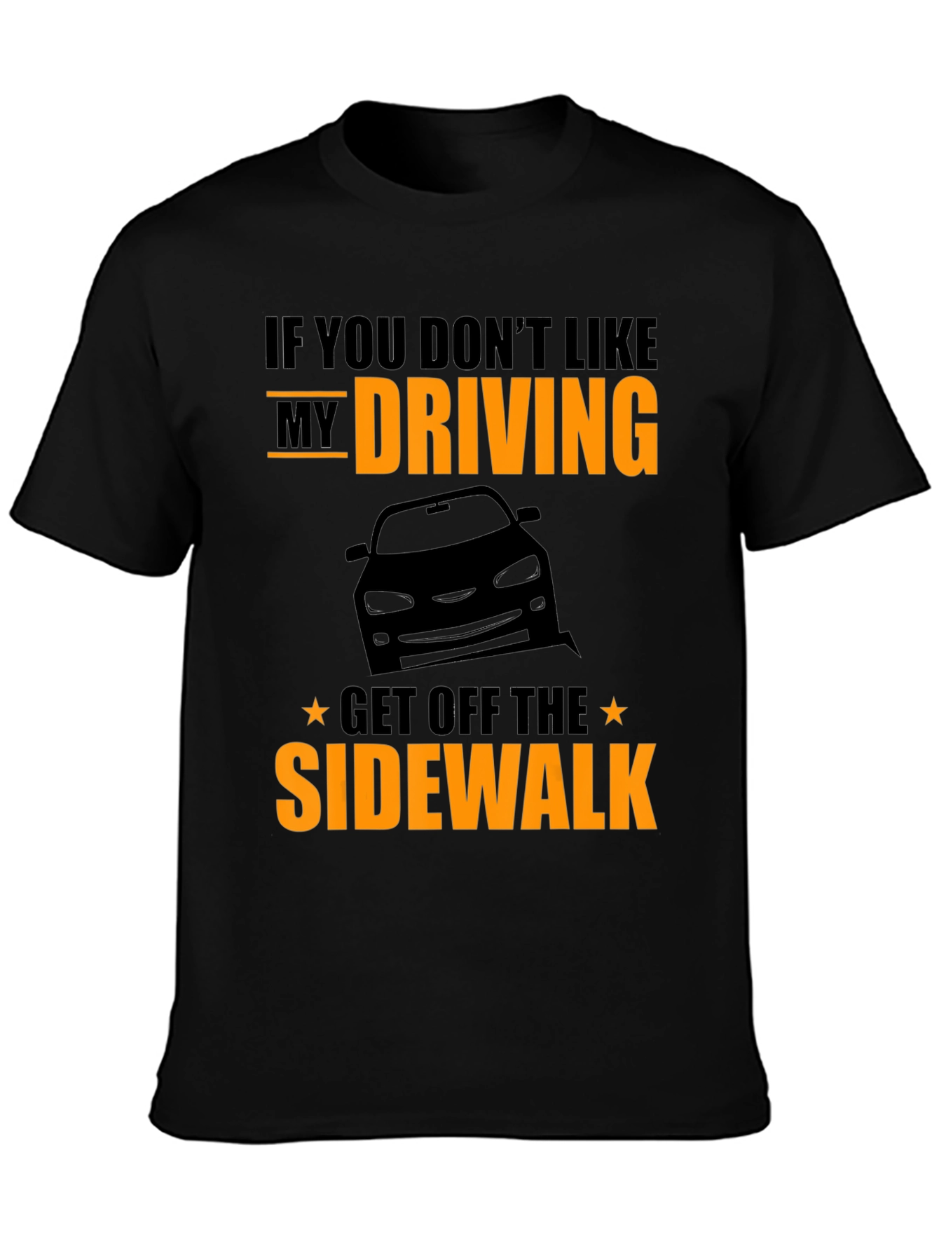 Funny Driving T-Shirt - Get Off The Sidewalk!
