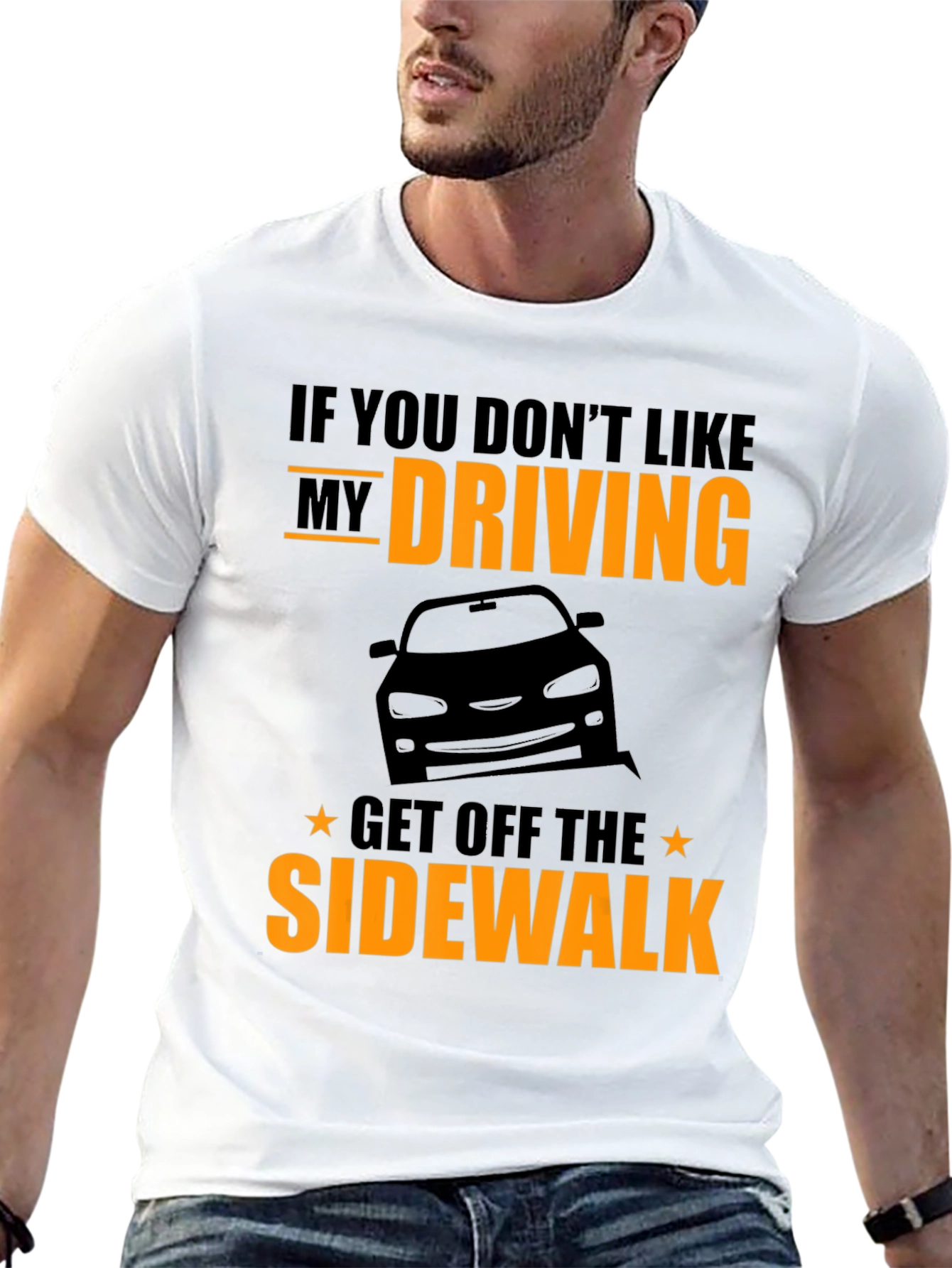 Funny Driving T-Shirt - Get Off The Sidewalk!