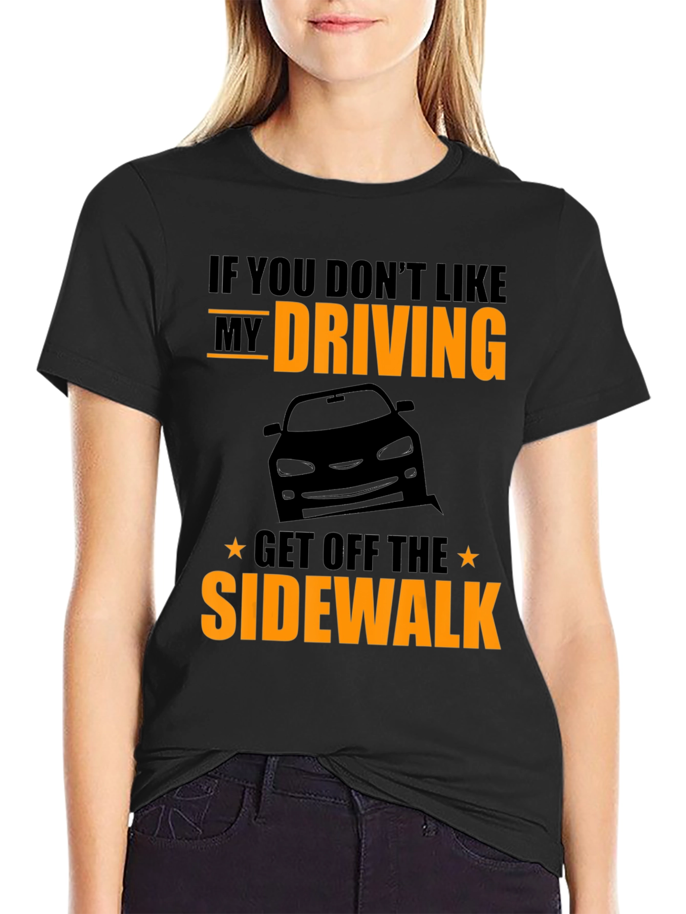 Funny Driving T-Shirt - Get Off The Sidewalk!