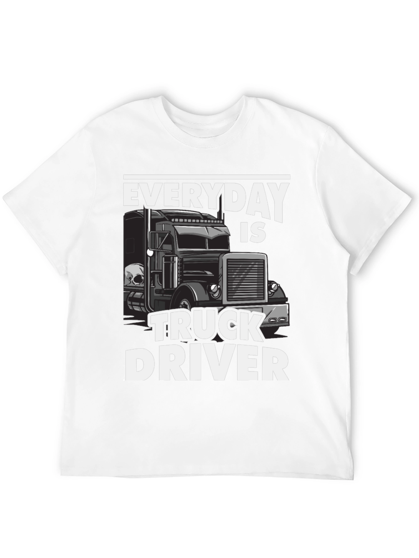 Everyday is Truck Driver T-Shirt