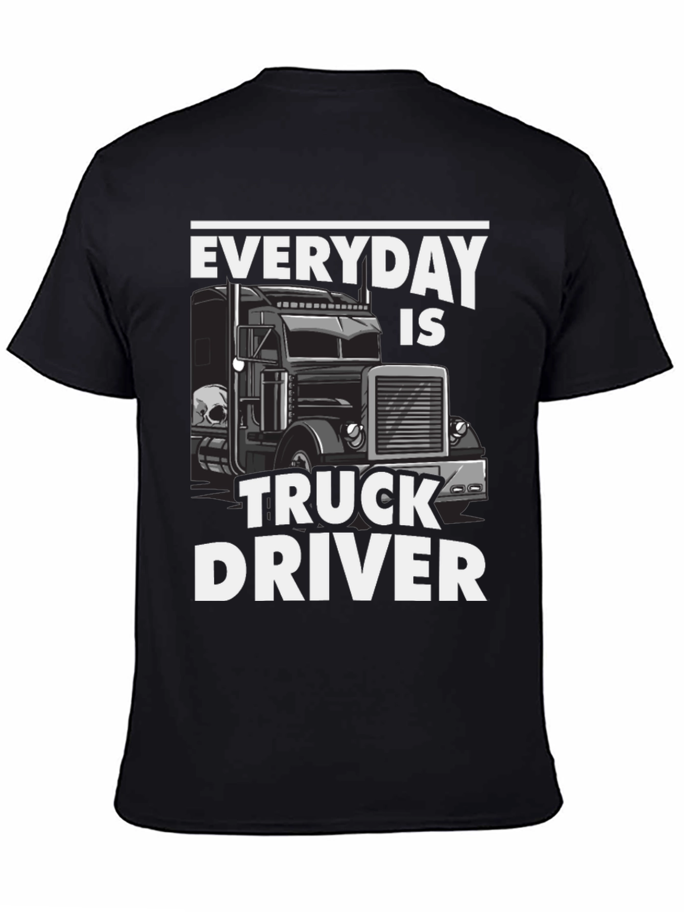 Everyday is Truck Driver T-Shirt