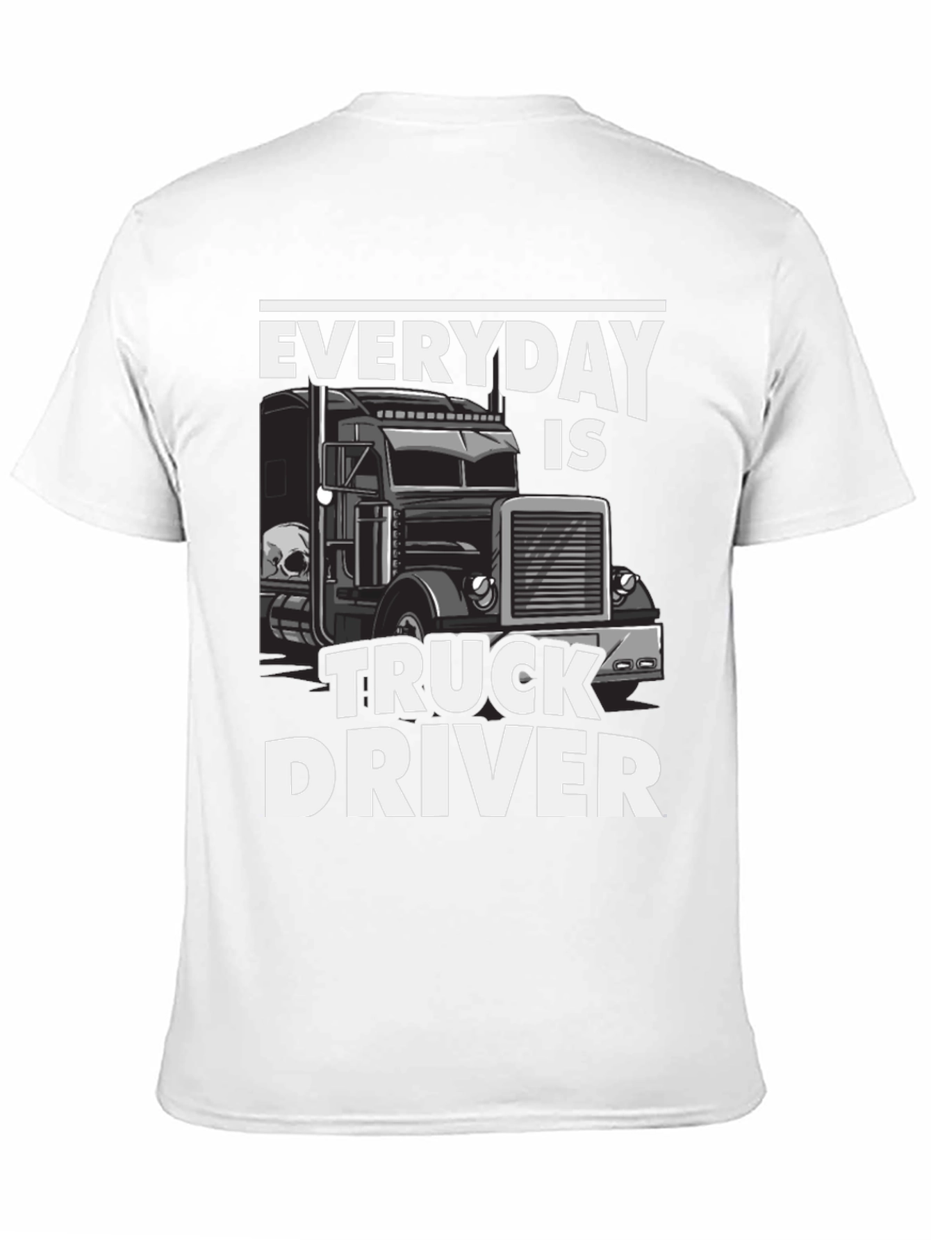 Everyday is Truck Driver T-Shirt