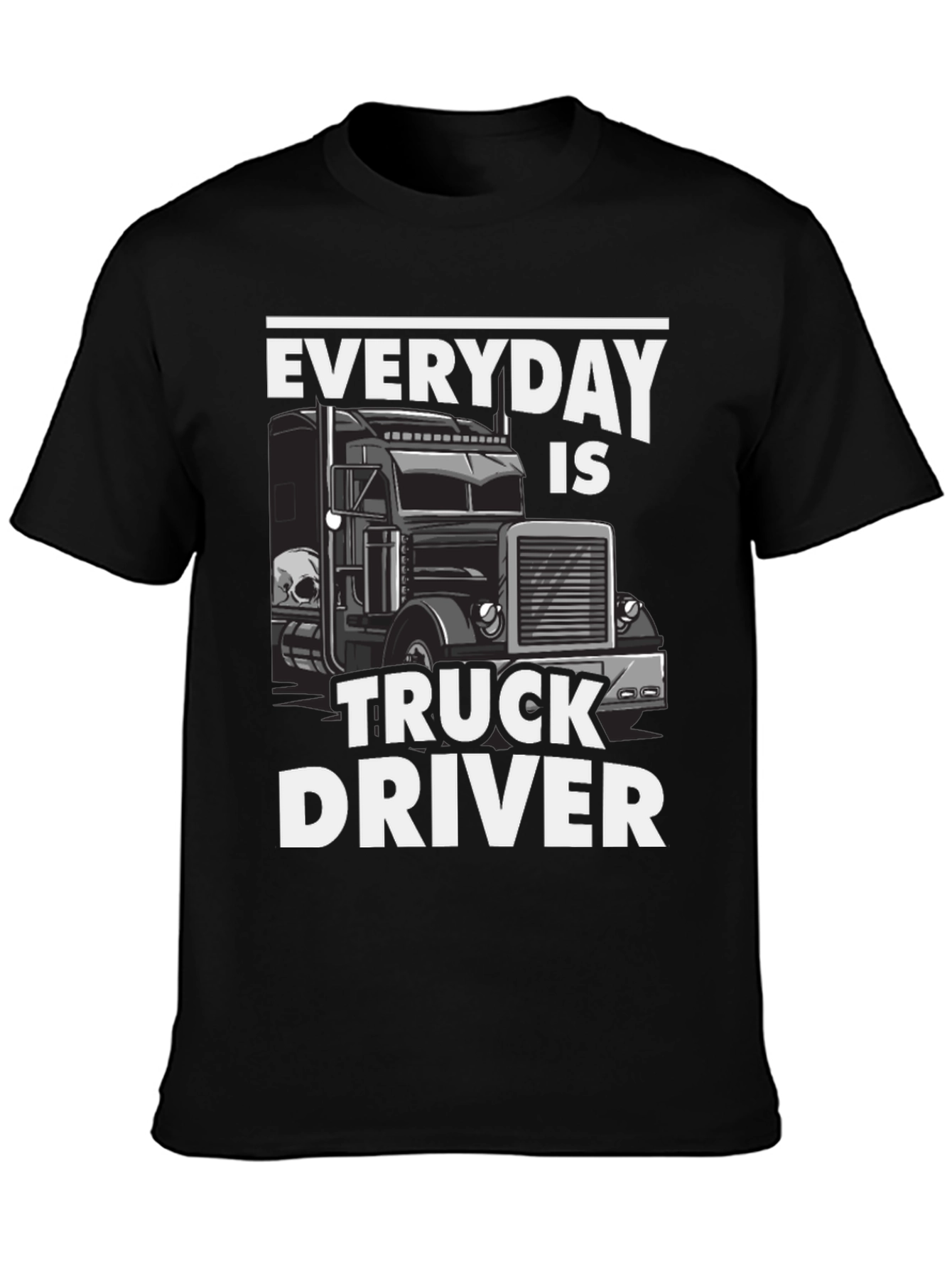 Everyday is Truck Driver T-Shirt