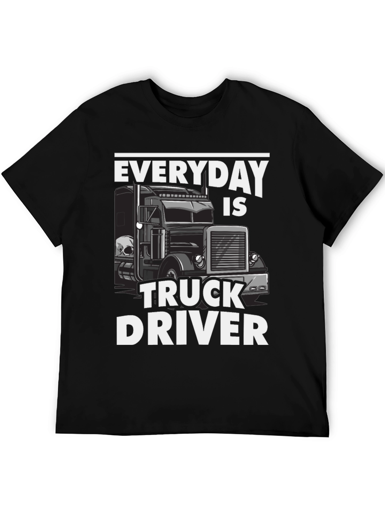 Everyday is Truck Driver T-Shirt