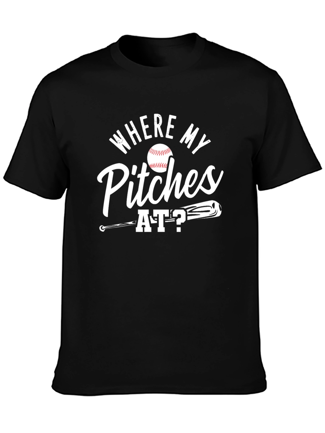Where My Pitches At Baseball T-Shirt
