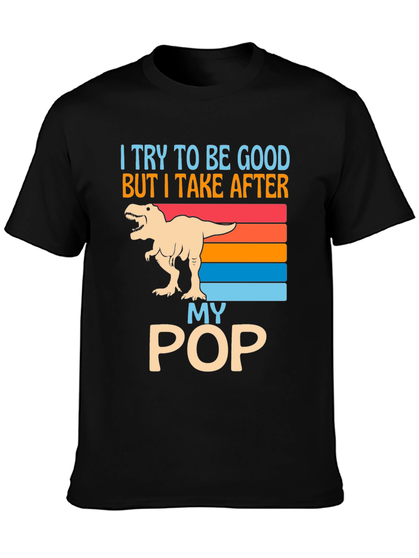 Funny Dinosaur T-Shirt: I Take After My Pop
