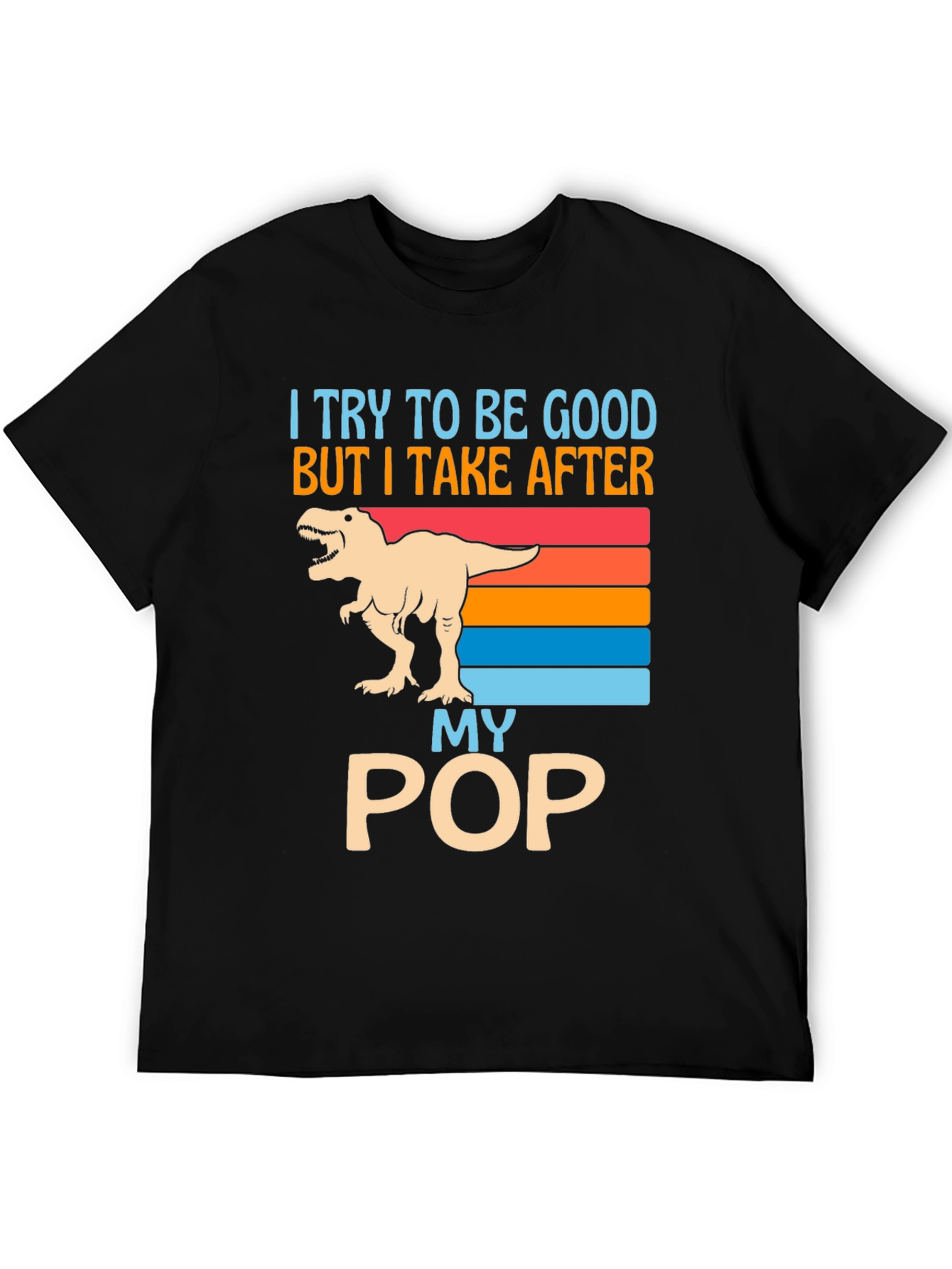 Funny Dinosaur T-Shirt: I Take After My Pop