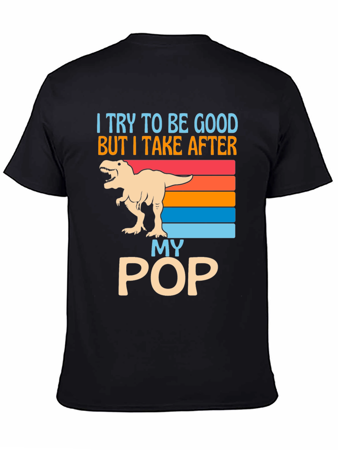 Funny Dinosaur T-Shirt: I Take After My Pop