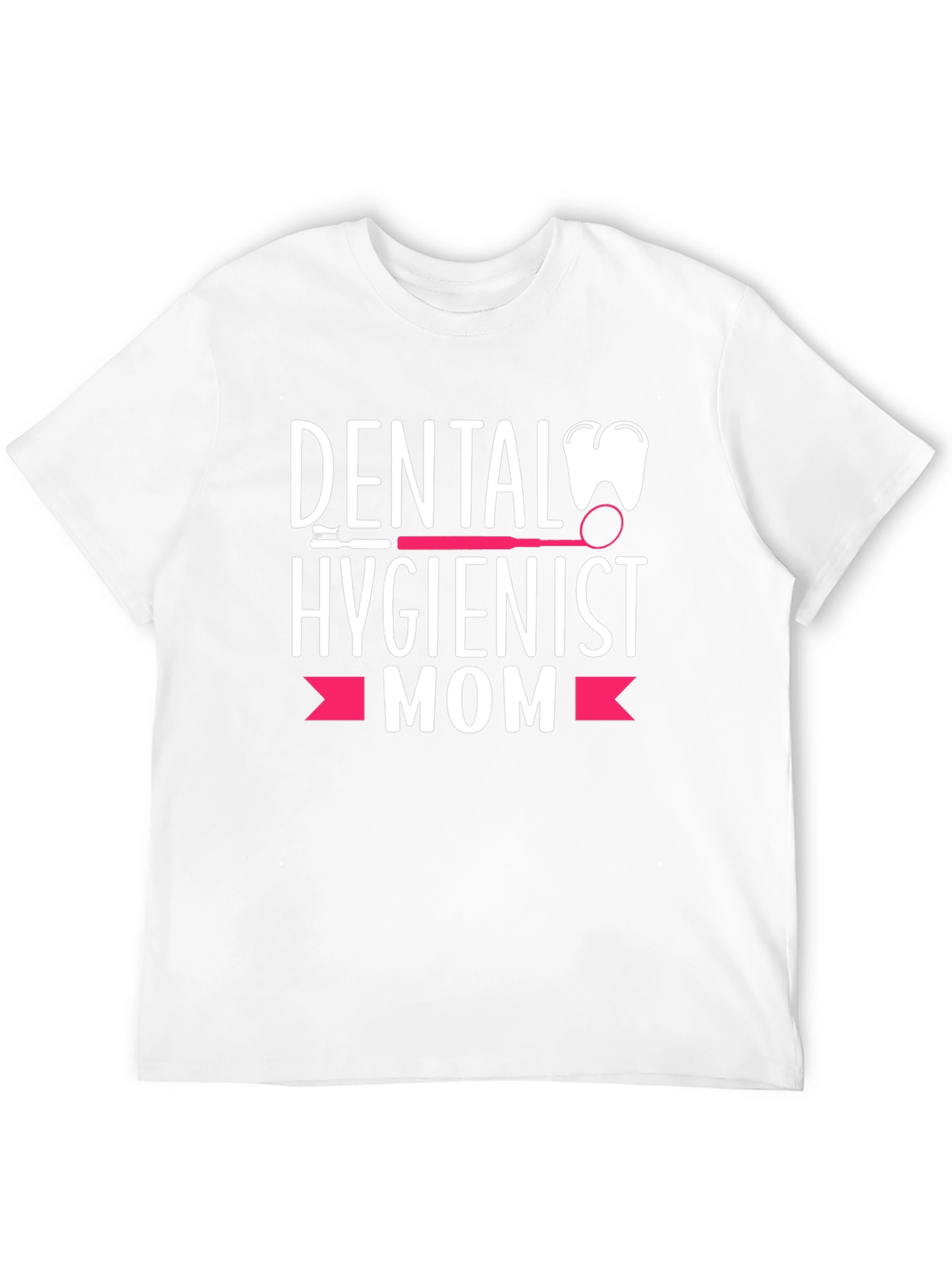 Dental Hygienist Mom T-Shirt - Perfect Gift!