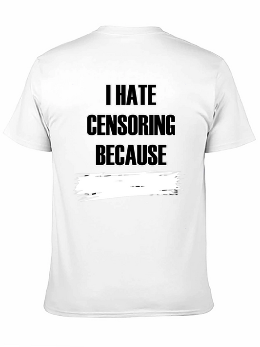 I Hate Censoring Graphic T-Shirt - Anti-Censorship Tee